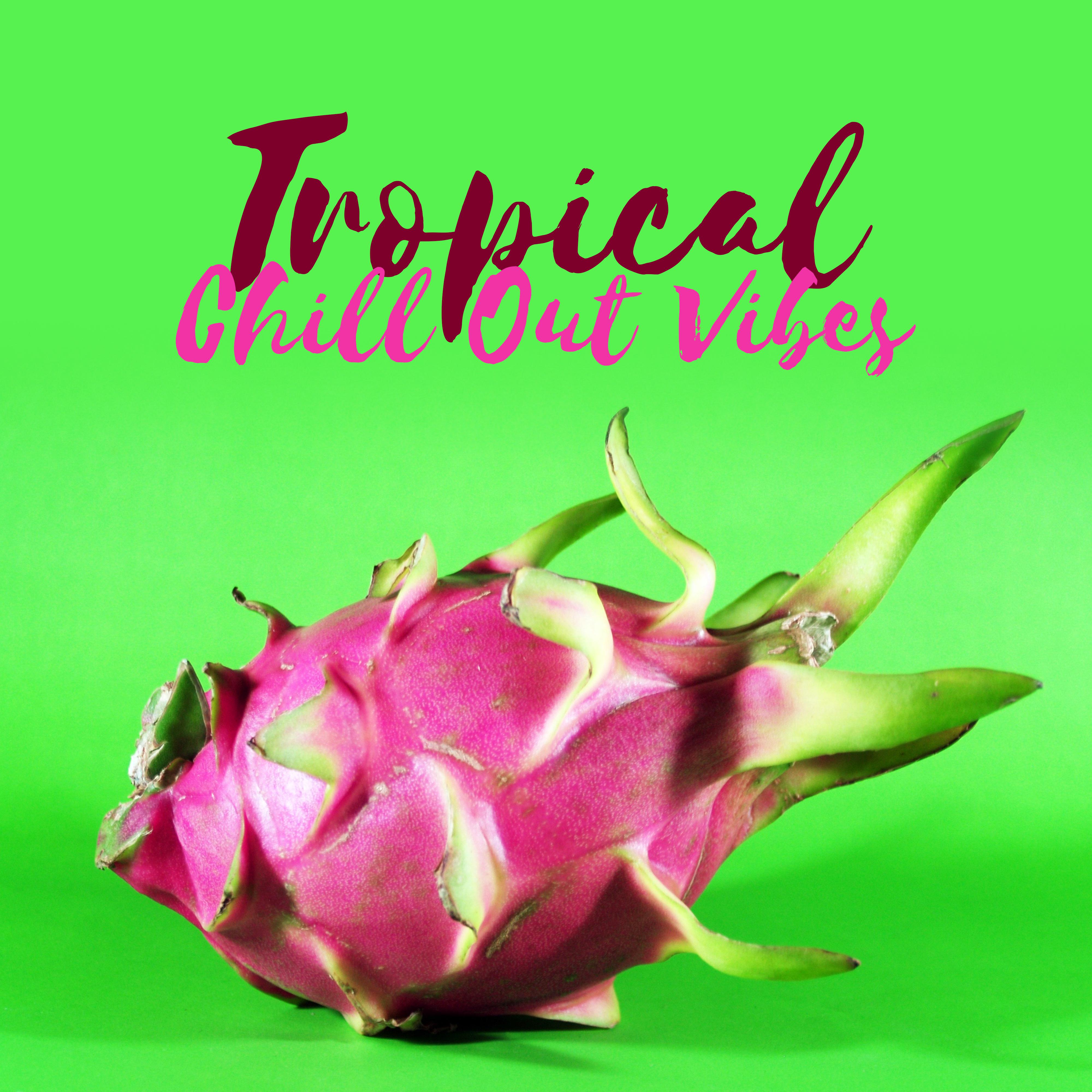 Tropical Chill Out Vibes – Summer Songs, Easy Listening, Stress Relief, Peaceful Music, Sounds to Rest