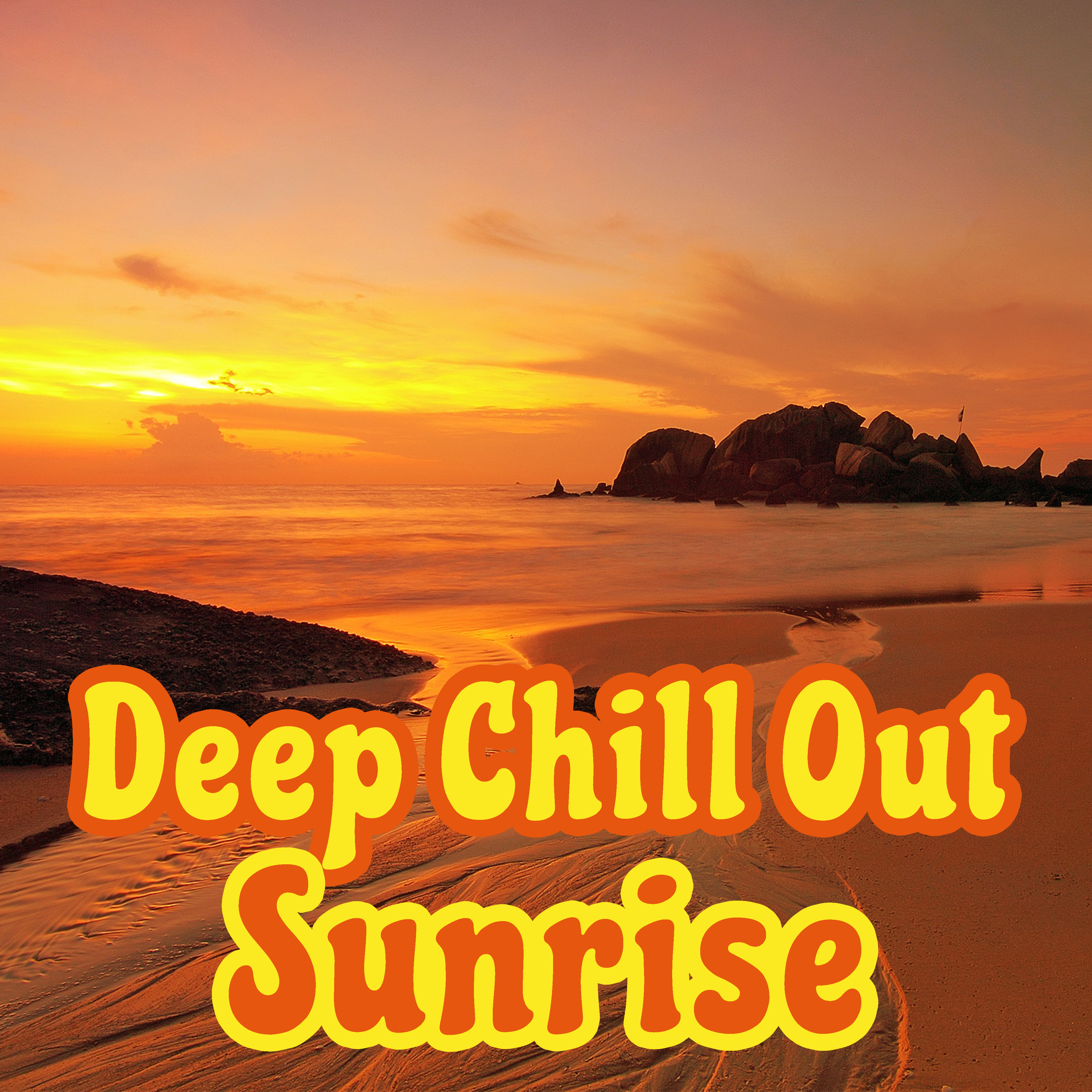 Deep Chill Out Sunrise – Sunbed Chill, Deep Relaxation, Chill Out Memories, Summer 2017