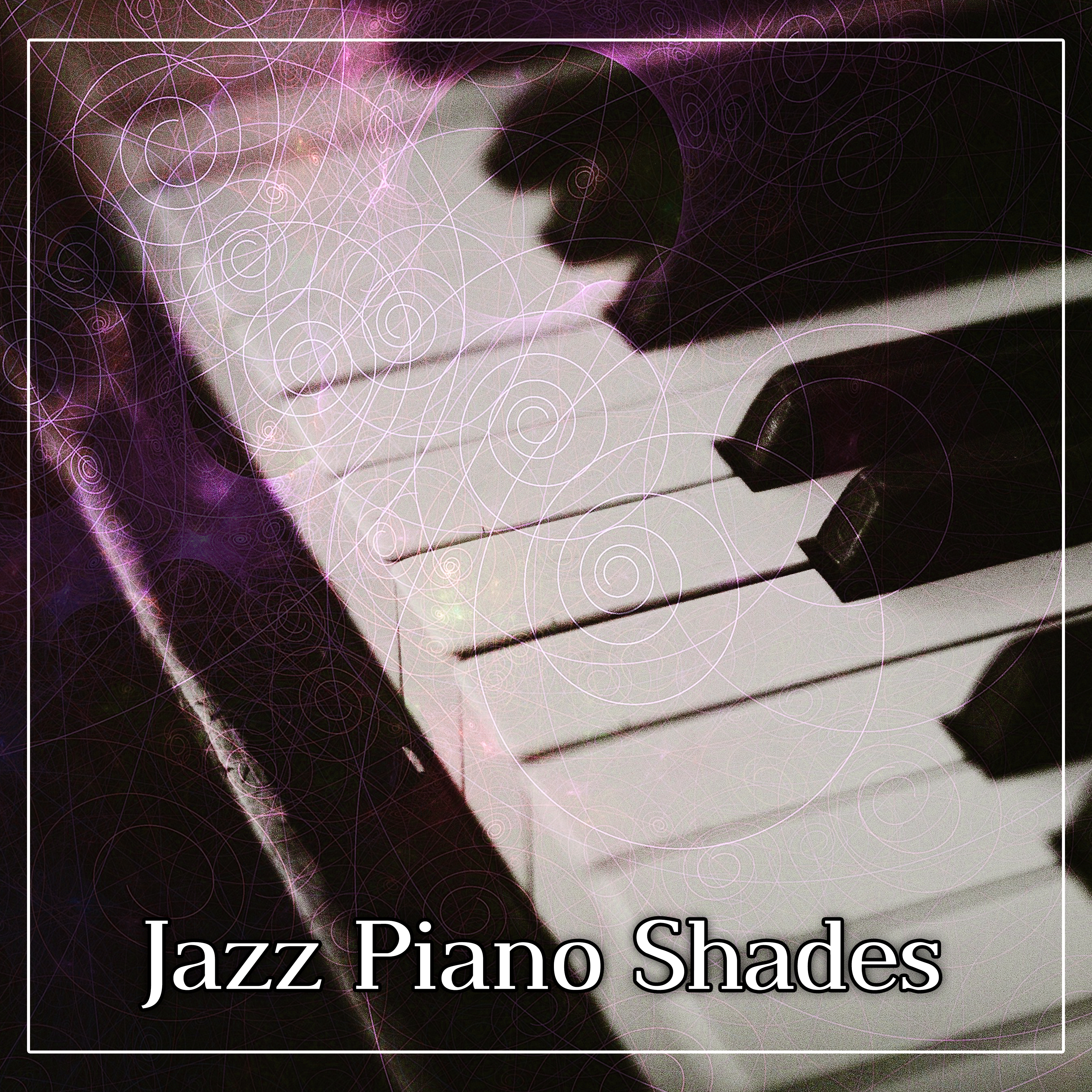 Jazz Piano Shades – Night Jazz Music, Soft Piano, Easy Listening, Calm Jazz, Bar Restaurant