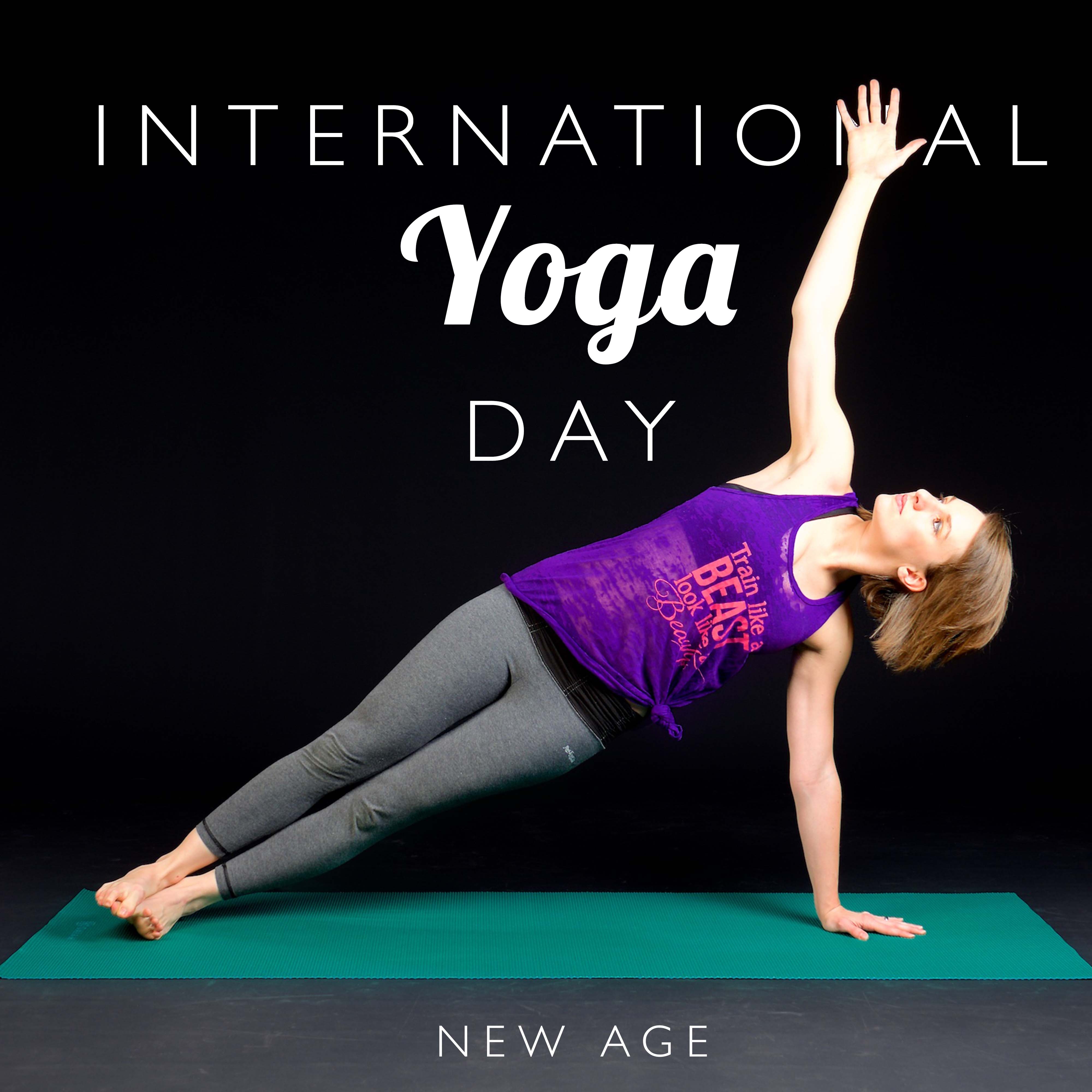 International Yoga Day - A Collection of the Best New Age Music for your Yoga Practice