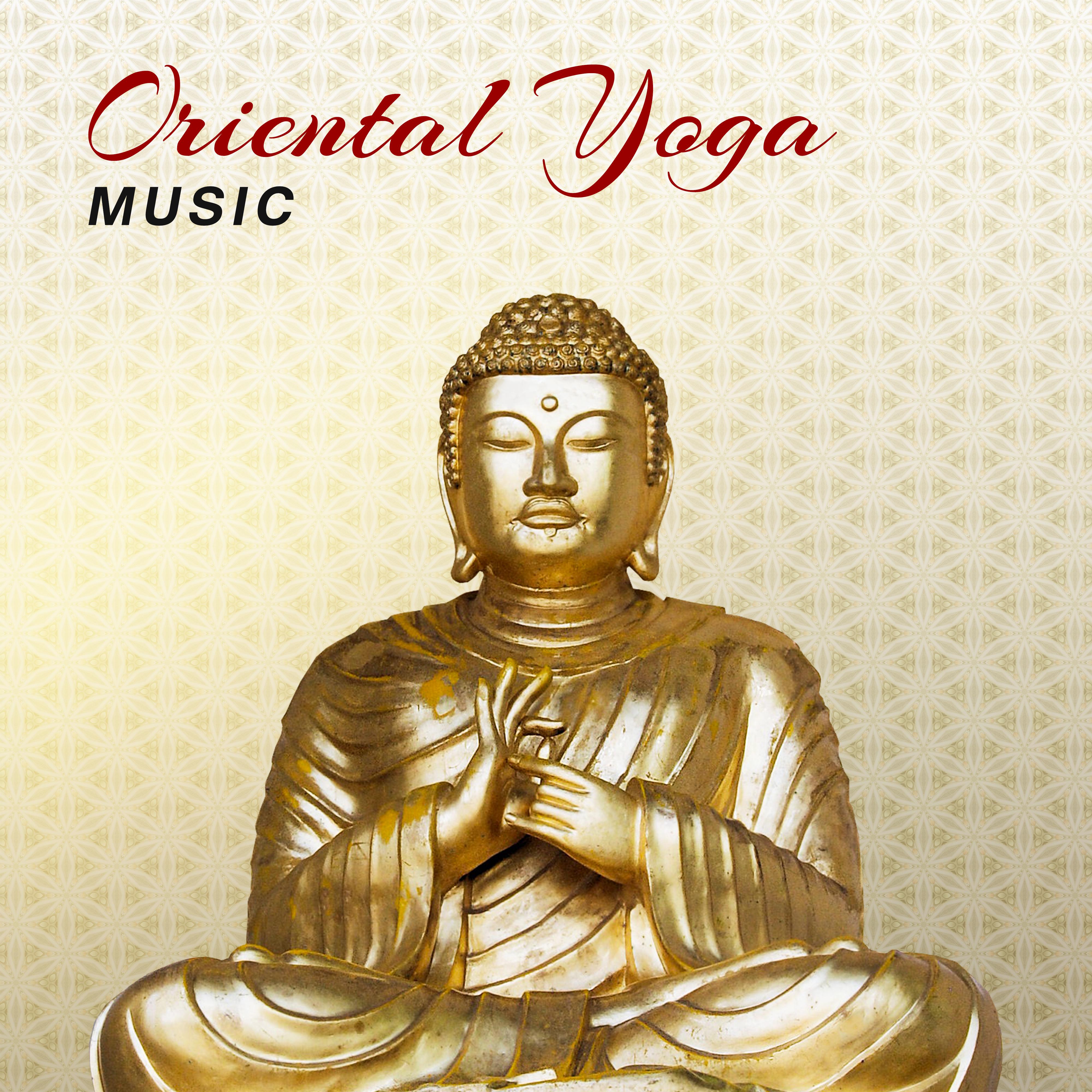 Oriental Yoga Music – Asian Zen, Spiritual Sounds, Music for Yoga, Deep Meditation, Chakra