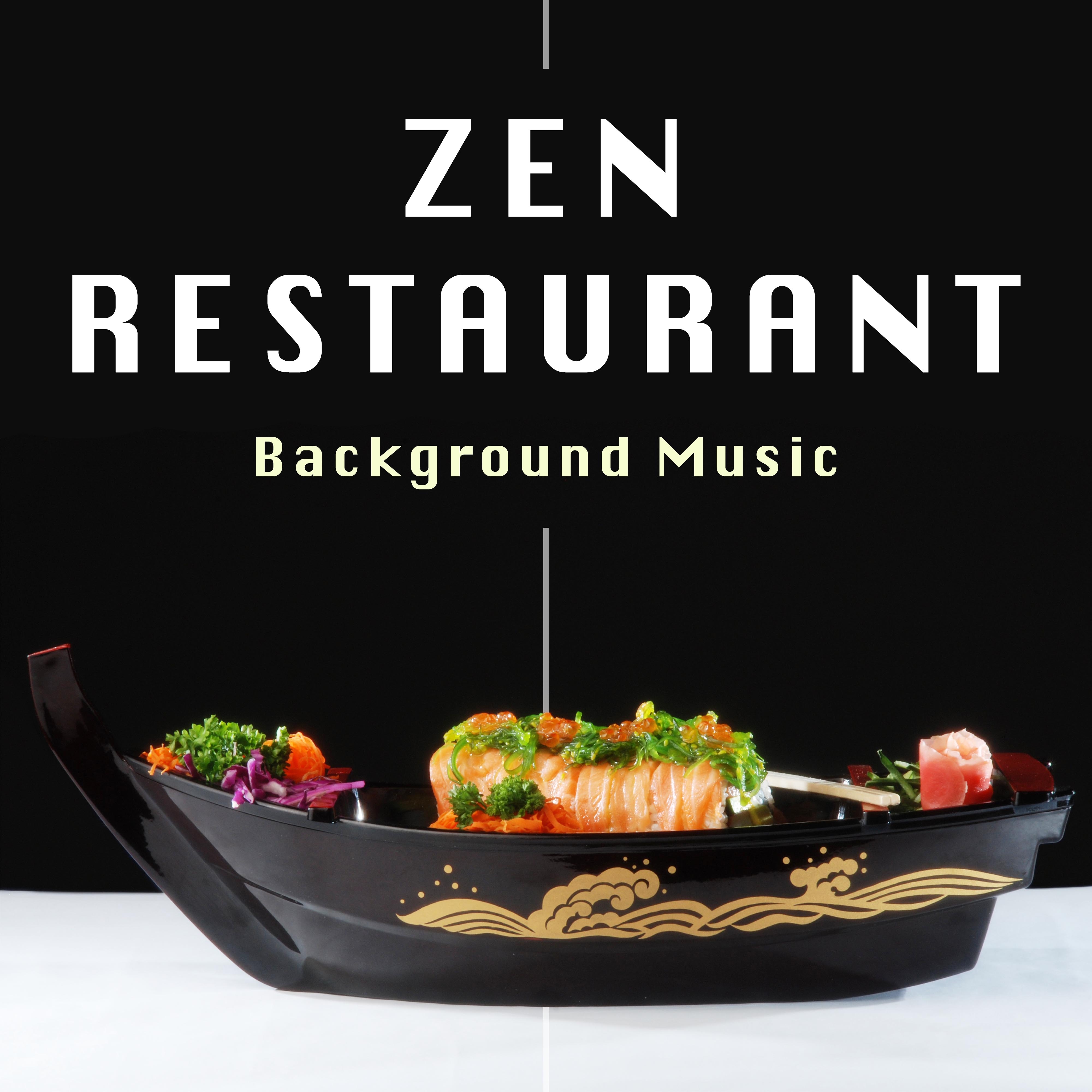 Zen Restaurant: Background Music to Set the Perfect Atmosphere for your Restaurant for Unforgettable Moments with the Best Relaxing Music curated by Music Professionals