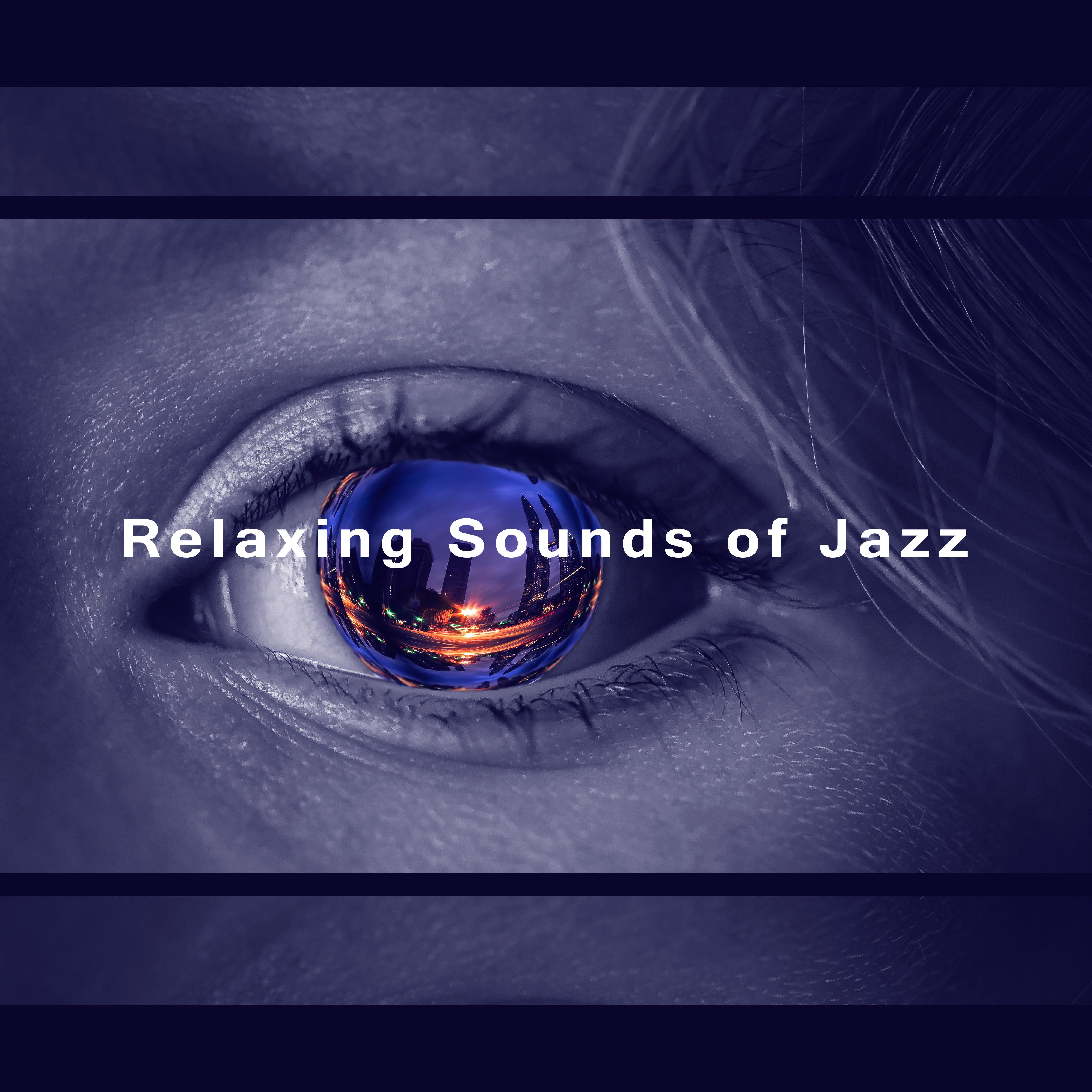 Relaxing Sounds of Jazz – Rest with Jazz Music, Sounds to Calm Down, Peaceful Mind, No More Stress