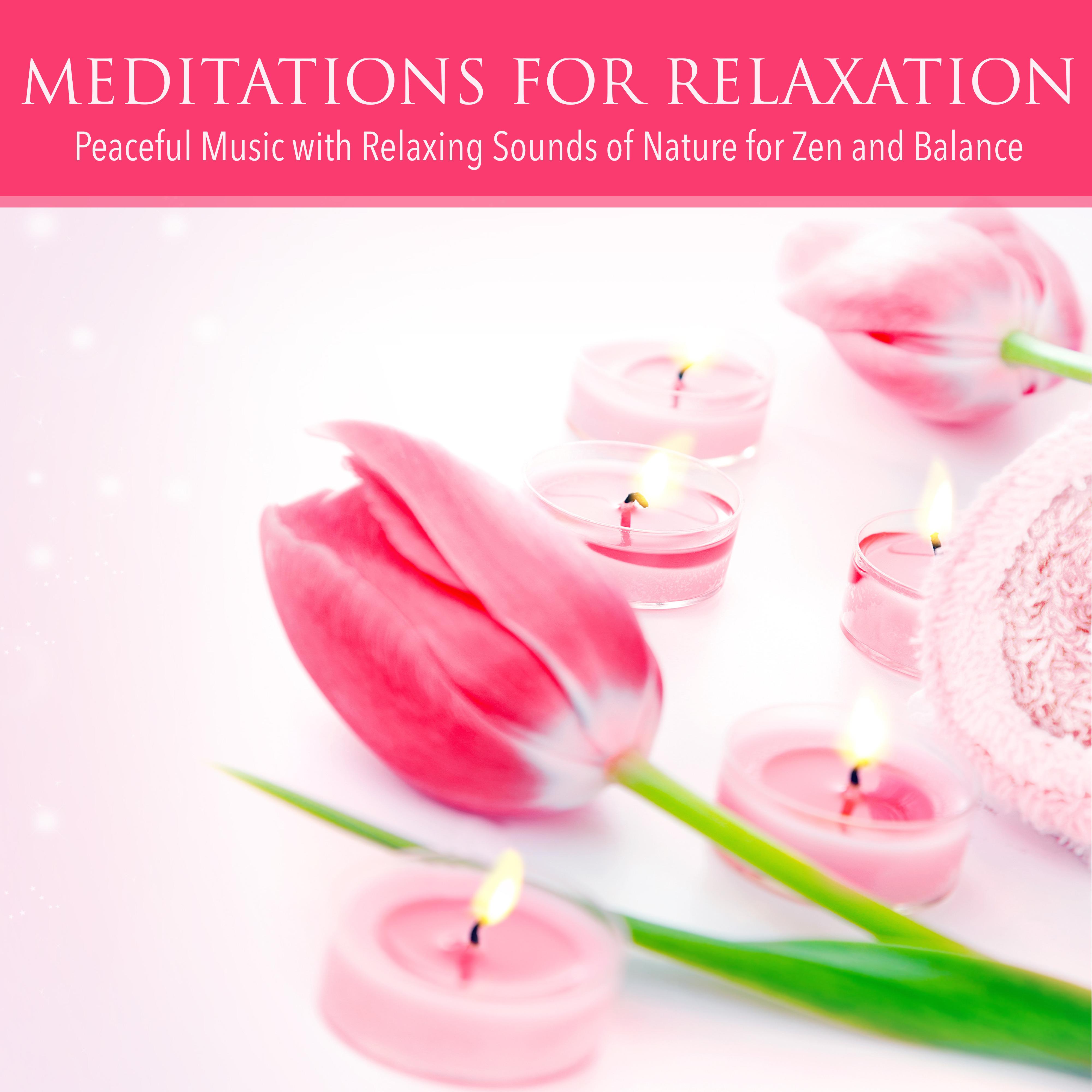 Meditations for Relaxation - Peaceful Music with Relaxing Sounds of Nature for Zen and Balance, Soothing Music for Healthy Living and Asian Meditation