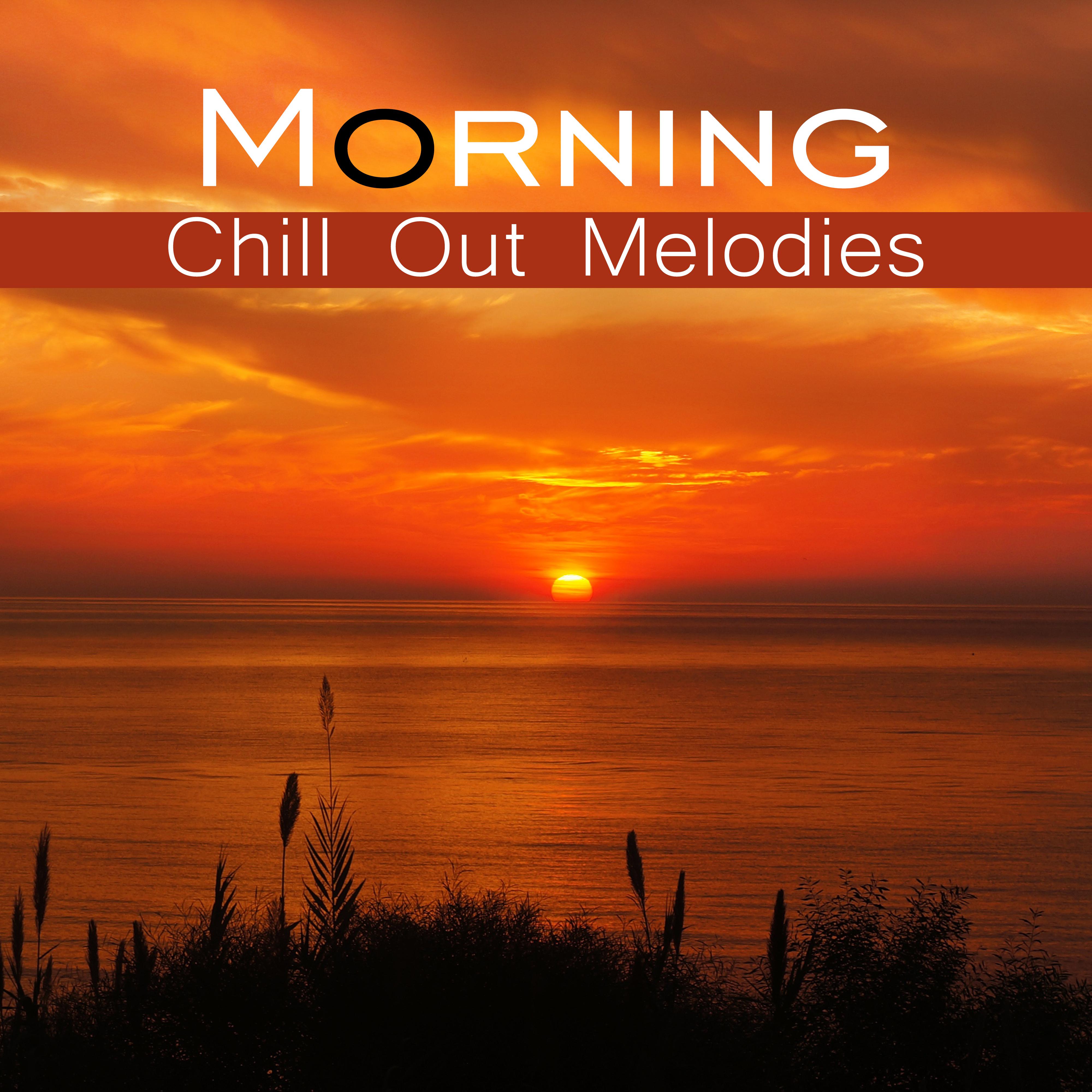 Morning Chill Out Melodies – Easy Listening, Chill Out Calm Beats, Morning Vibes to Relax