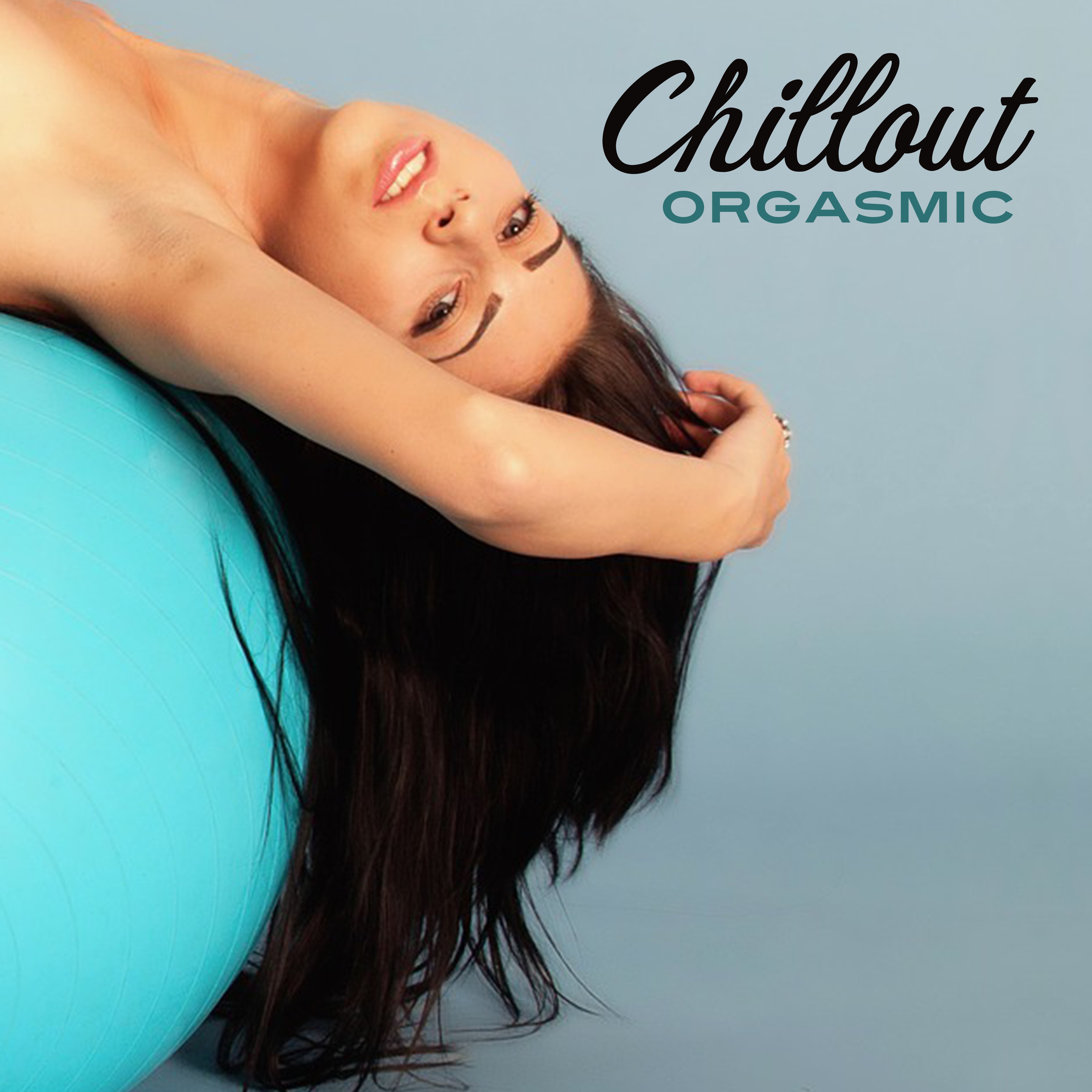 Chillout Orgasmic – Deep Beats, Chill Out Music, Stimulation Vibrations, **** Chill Lounge