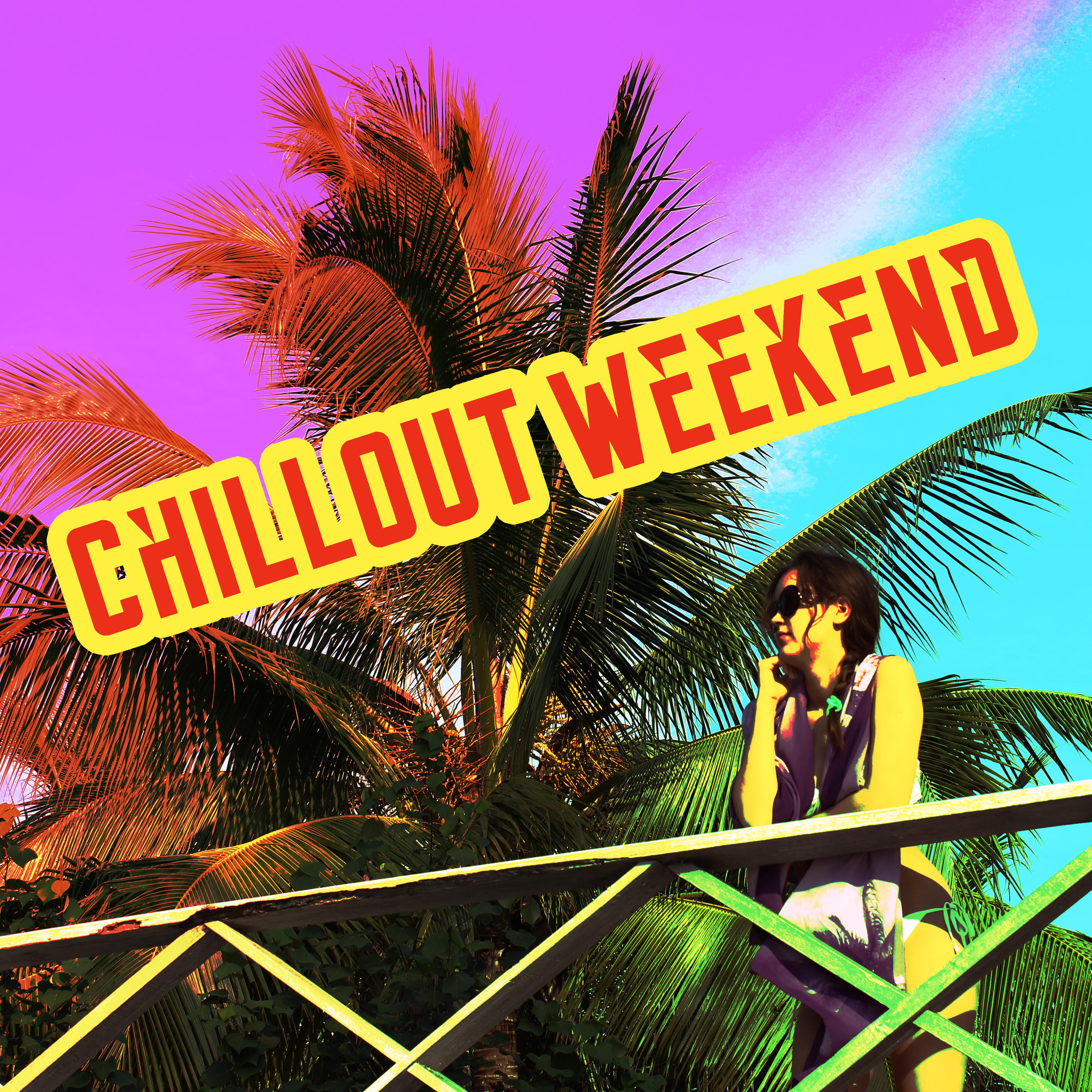 Chillout Weekend – Relaxing Songs, Chillout Music, Rest, Relax, Chill Out 2017, Lounge