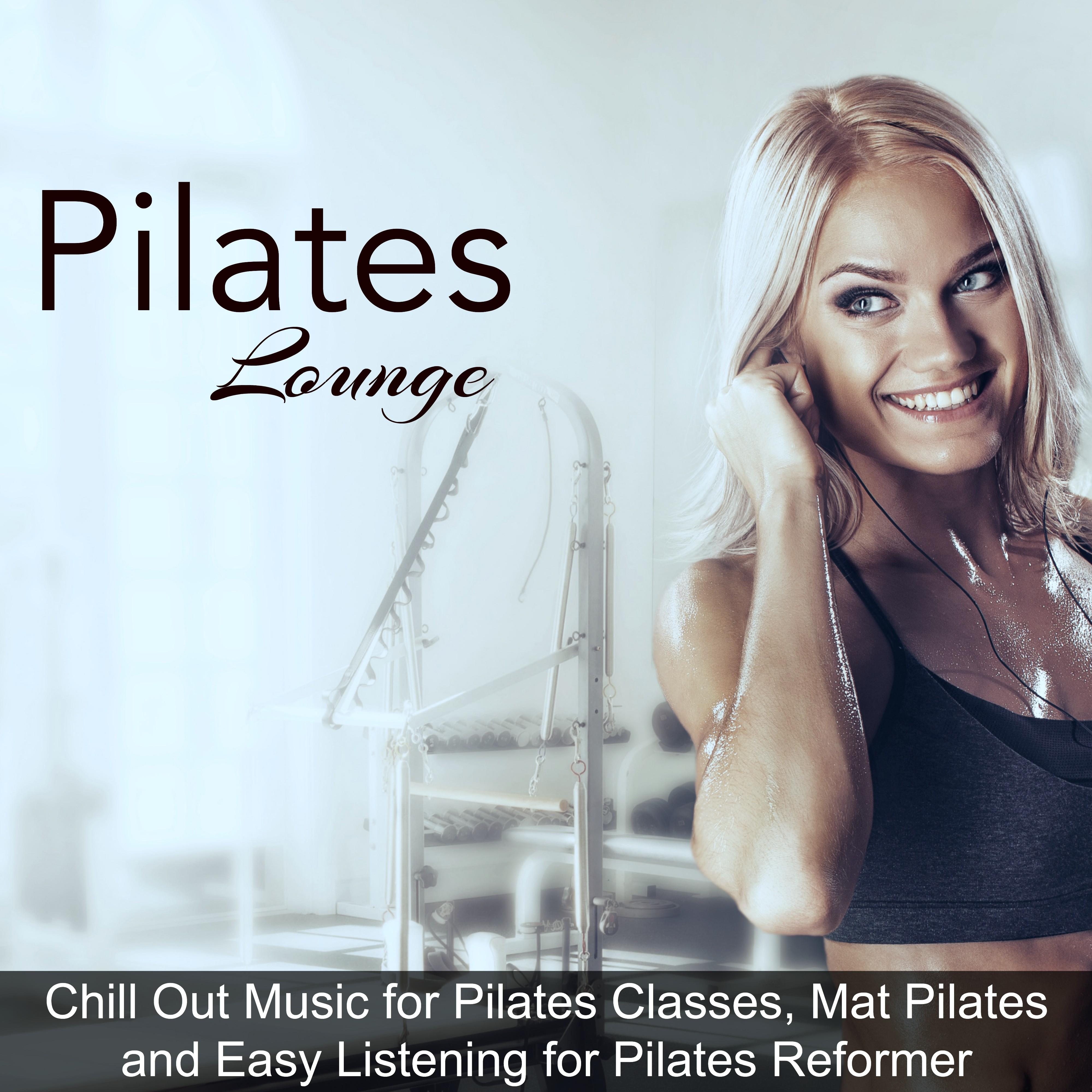 Pilates Lounge – Chill Out Music for Pilates Classes, Mat Pilates and Easy Listening for Pilates Reformer
