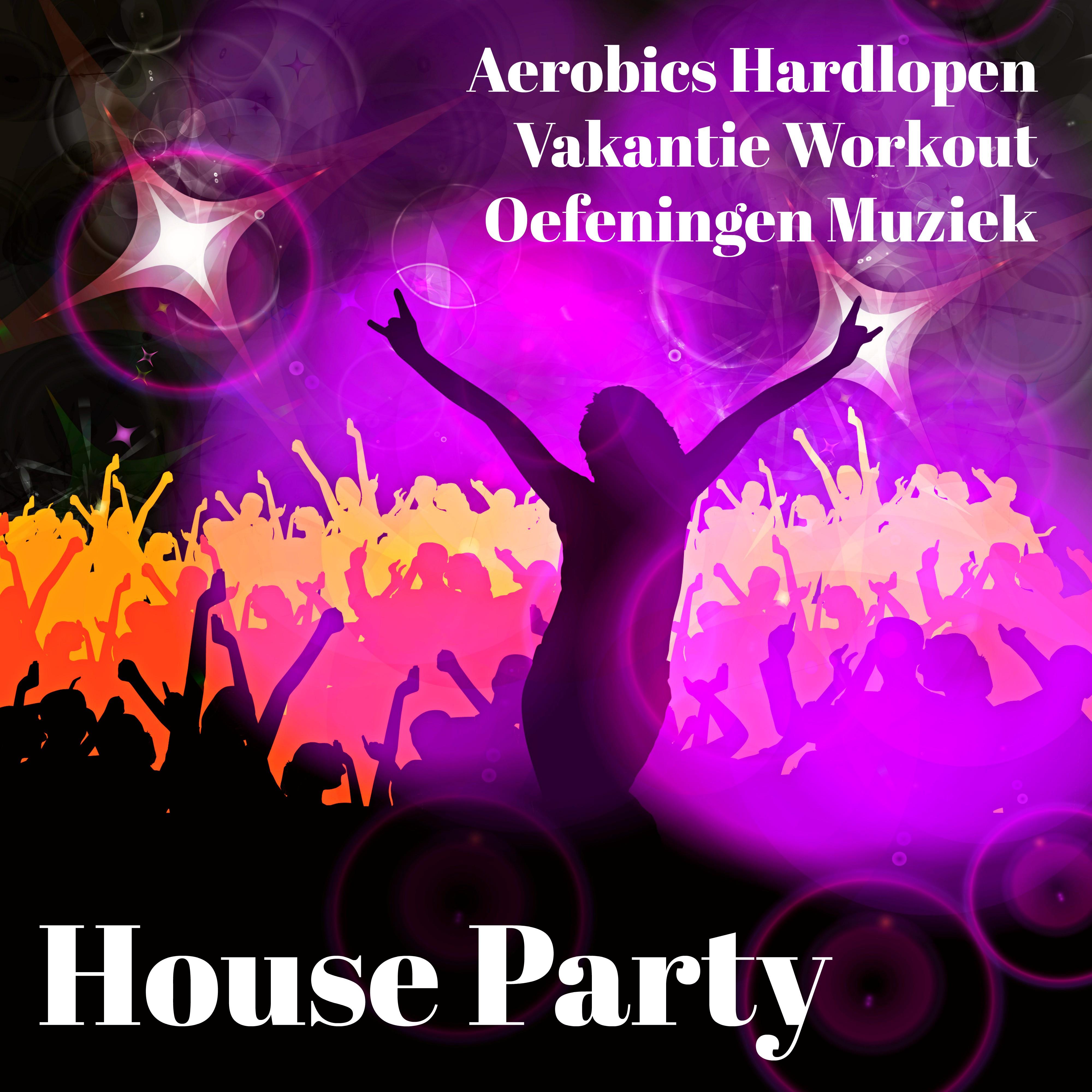 House Party - Aerobics Hardlopen Vakantie Workout Oefeningen Muziek met Chill Lounge Deep House Cardio Dance Geluiden