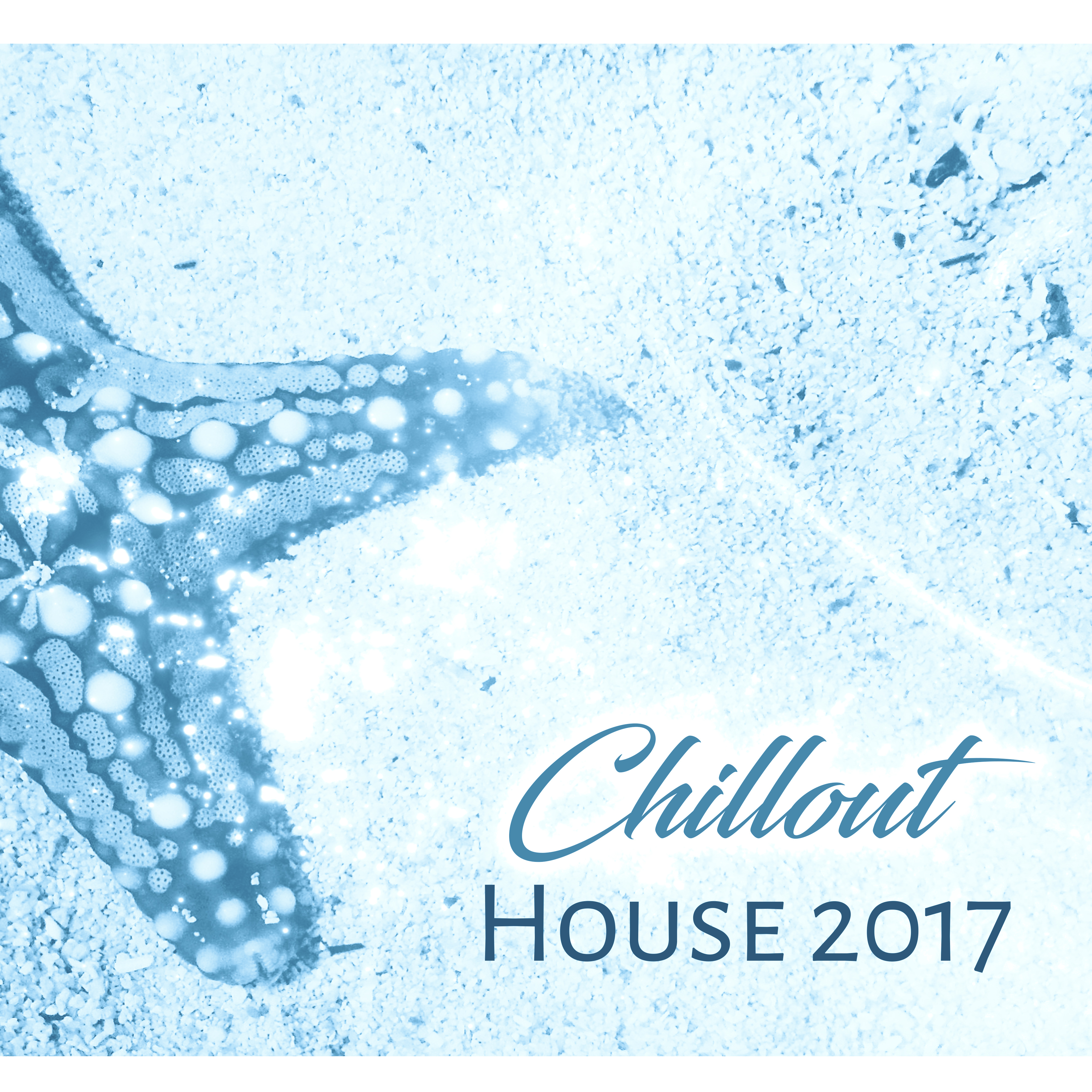 Chillout House 2017 – Relax, Deep Chill, Good Vibes Only, Best Chillout 2017