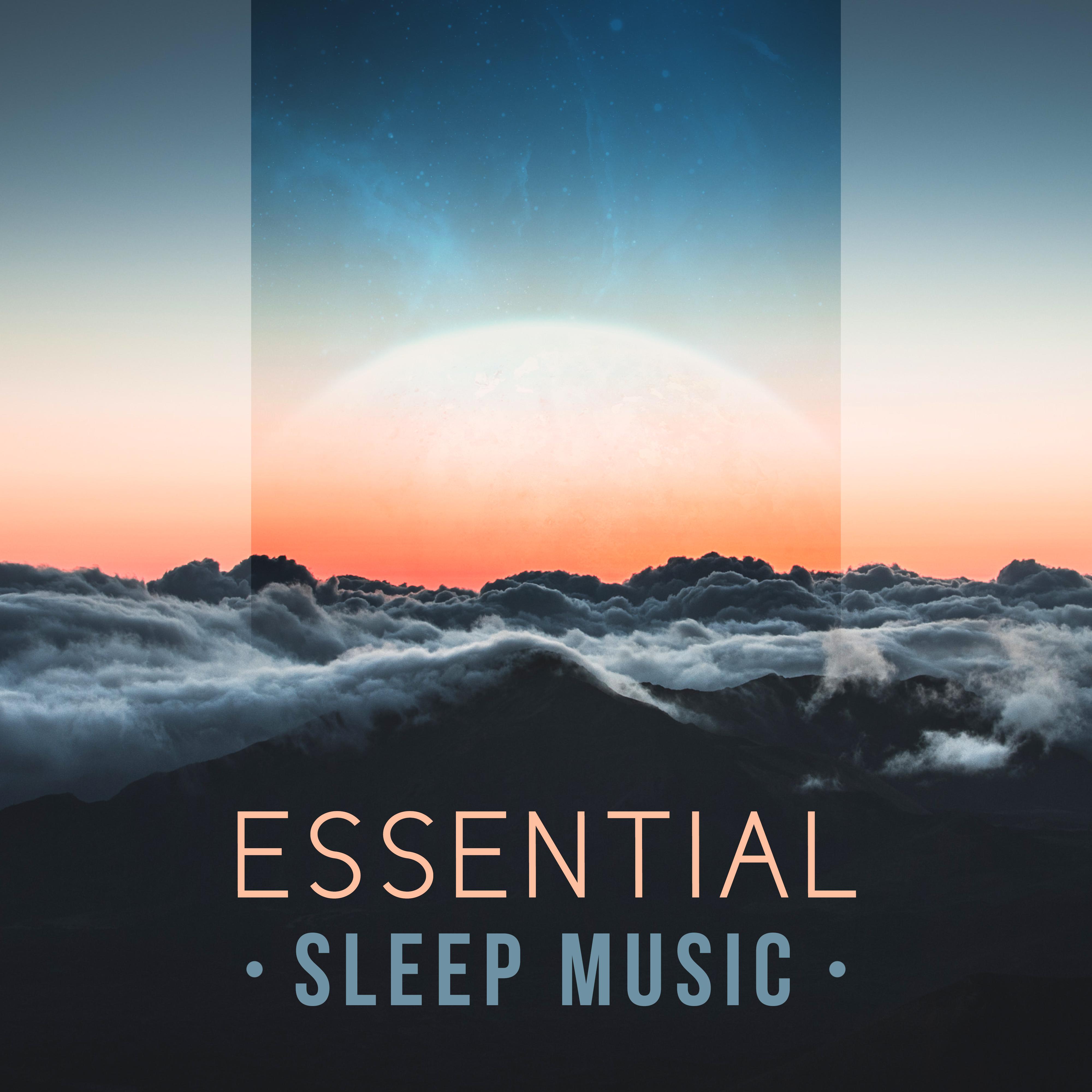 Essential Sleep Music – Deep Sleep, Slumber, Sensibility Sleep, Natural Sleep
