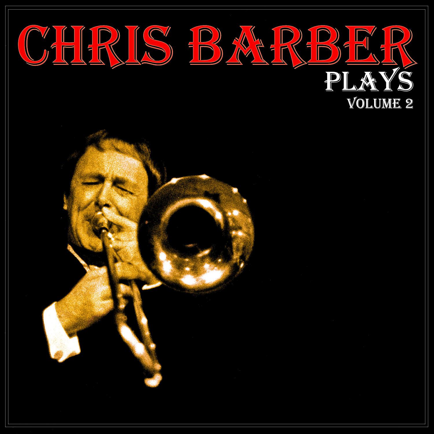 Chris Barber Plays, Vol. 2 (Digitally Remastered)