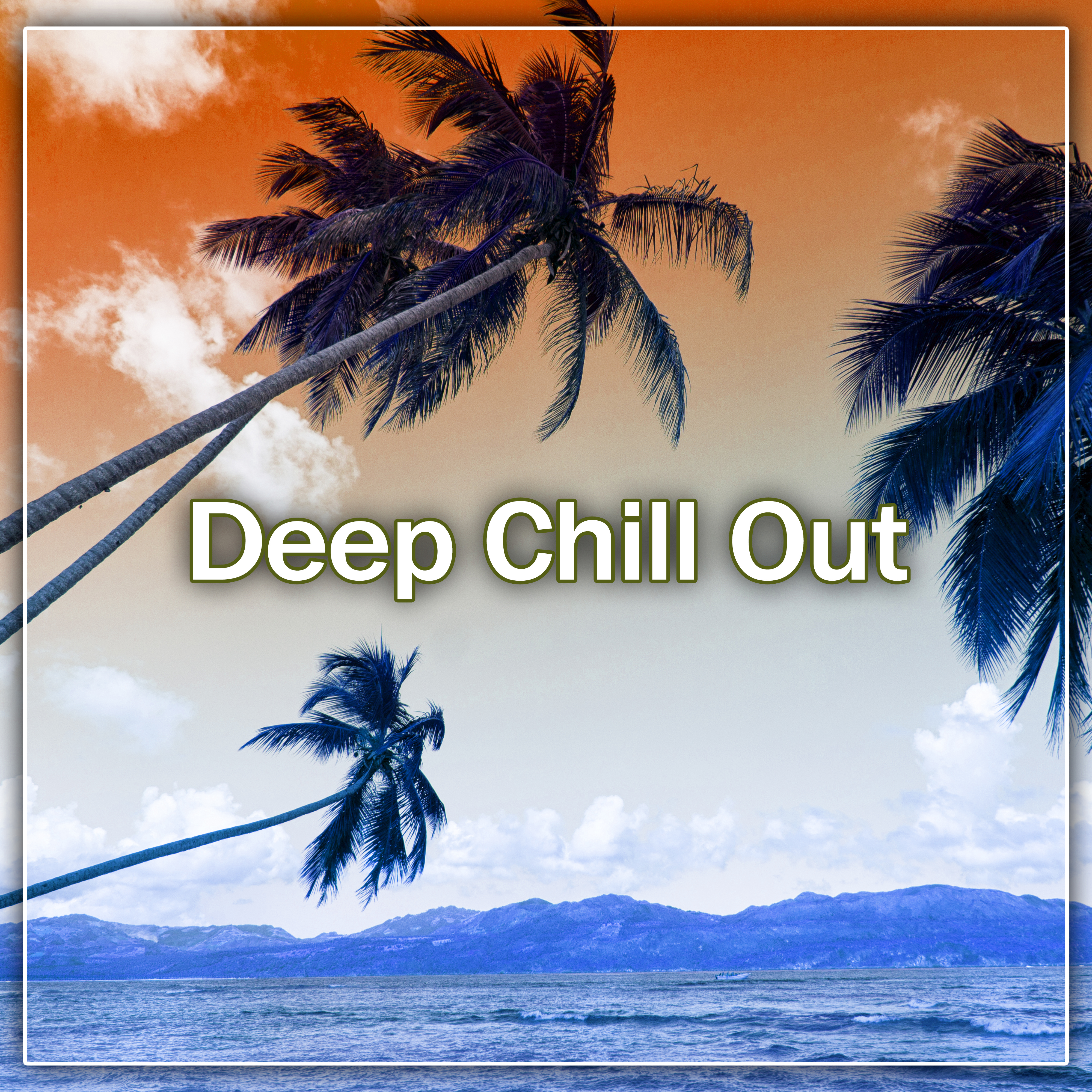 Deep Chill Out – Best Chill Out Hits, Party on Ibiza, Beach Cocktails, Long Night, Music to Have Fun
