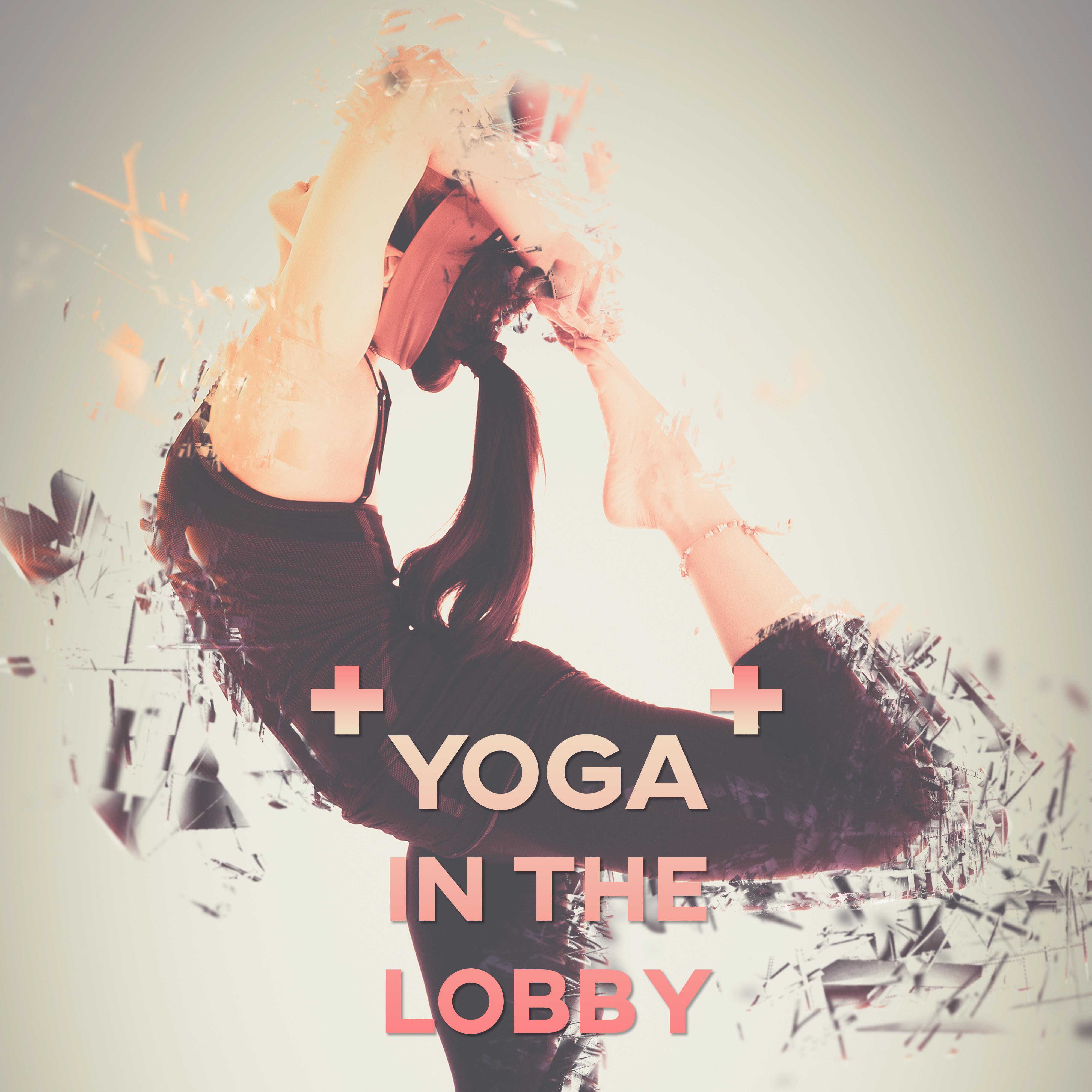 Yoga in the Lobby – Forgive, Inside, Recreation, Respite, Let-up, Get Up