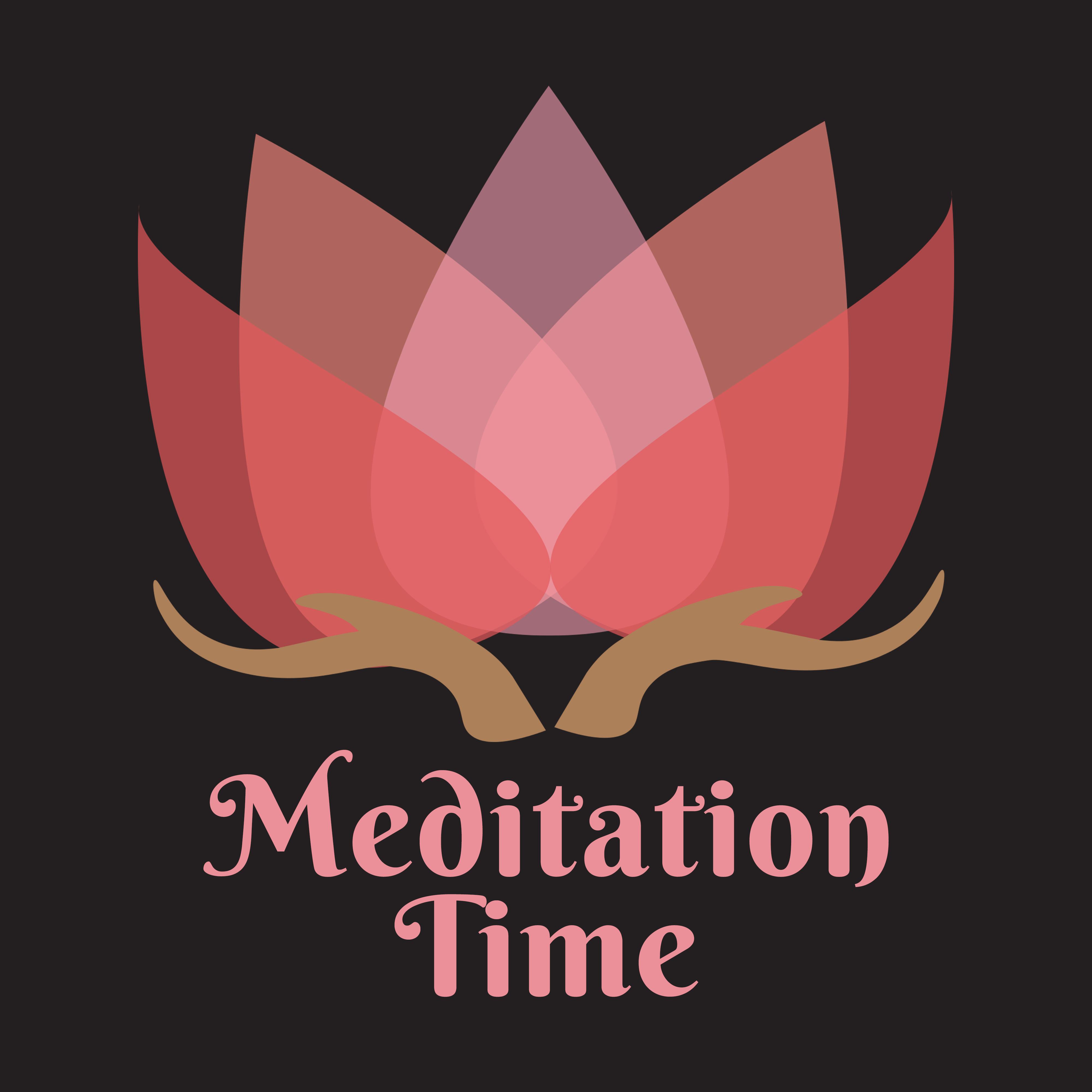 Meditation Time – Spiritual Music for Deep Meditation, Relaxed Body Mind, Yoga Music