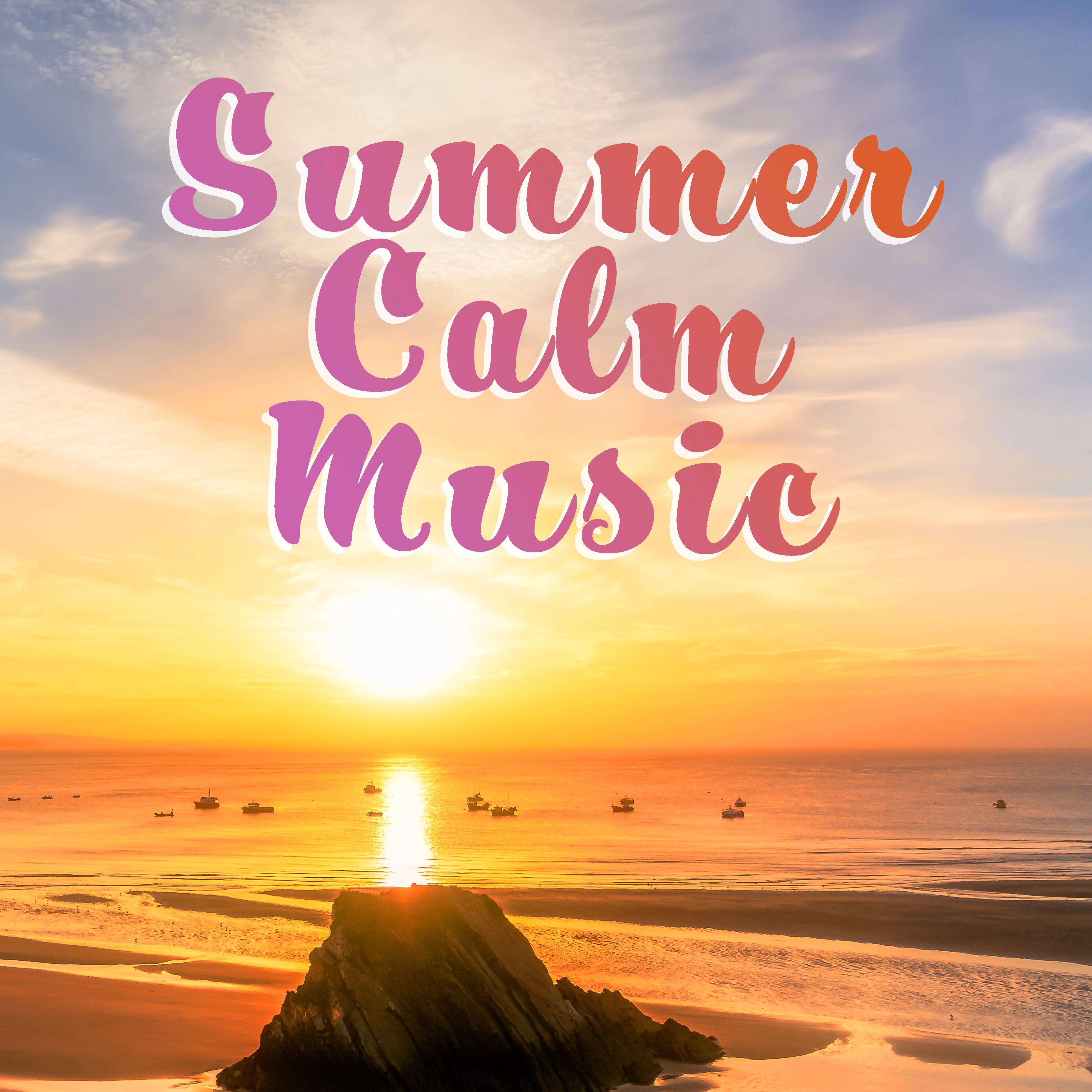 Summer Calm Music – Chill Out Summer, Holiday 2017, Stress Relief, Peaceful Music, Sounds to Calm Down