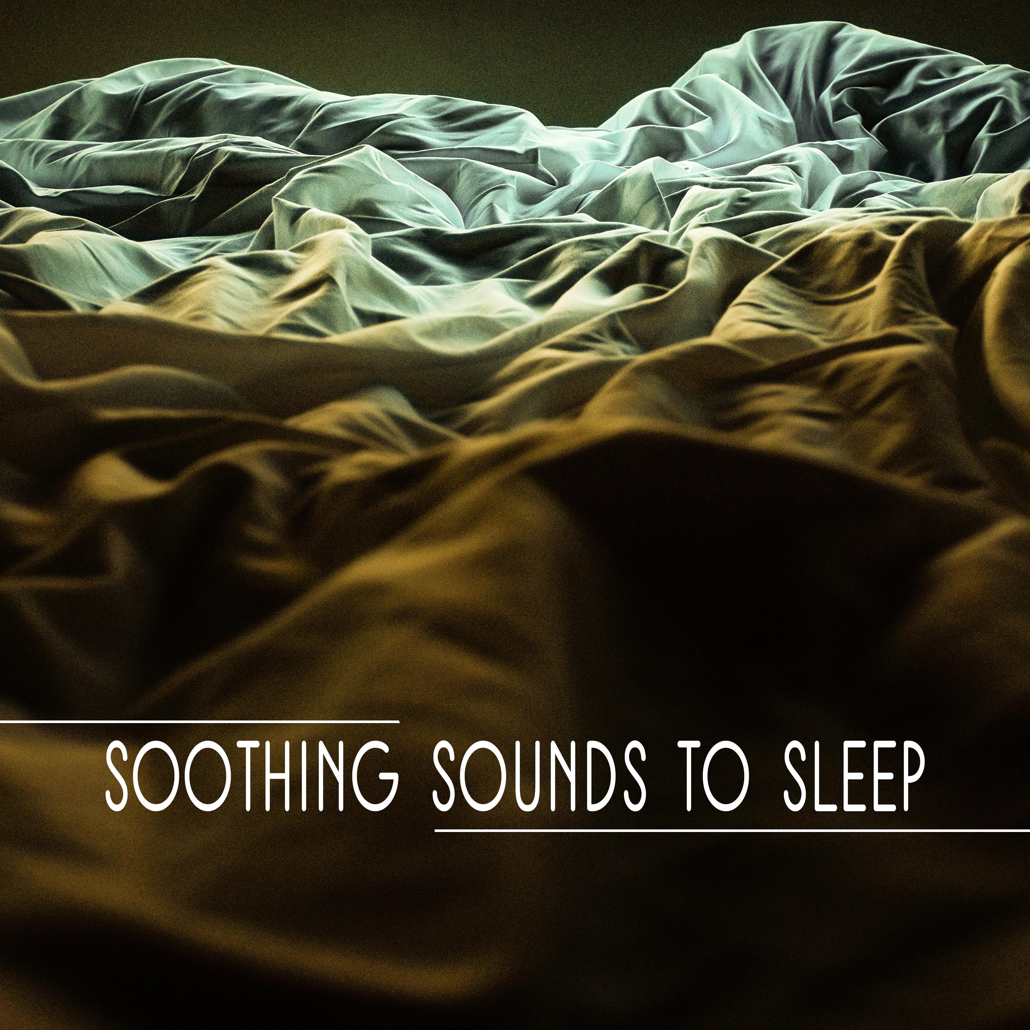 Soothing Sounds to Sleep – Relaxing Music for Night, Easy Sleep, Deep Rest, Soothing Music