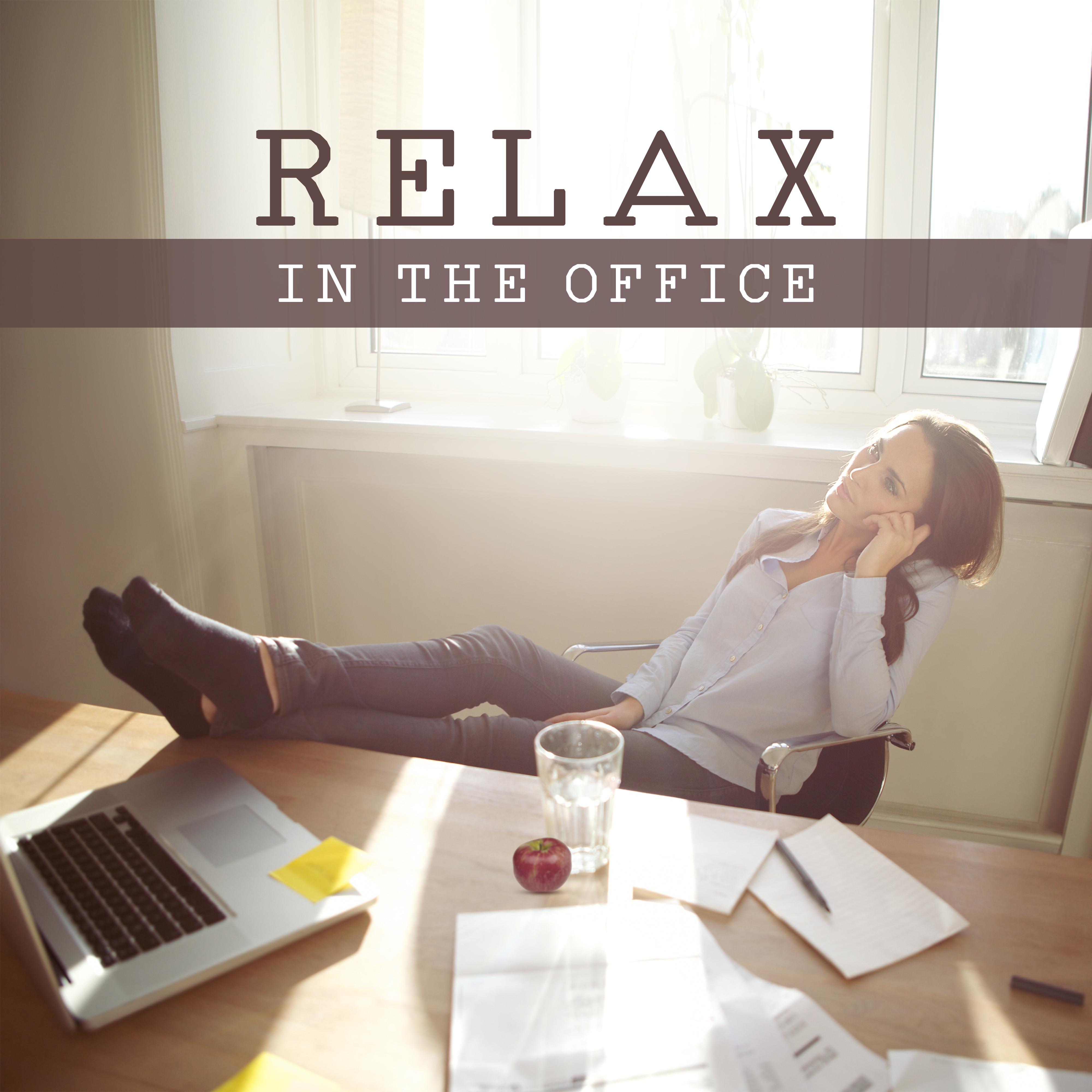 Relax in the Office – Relaxing Music, New Age 2017 for Rest, Have a Break at Work, Relax, Feel Fresh Power