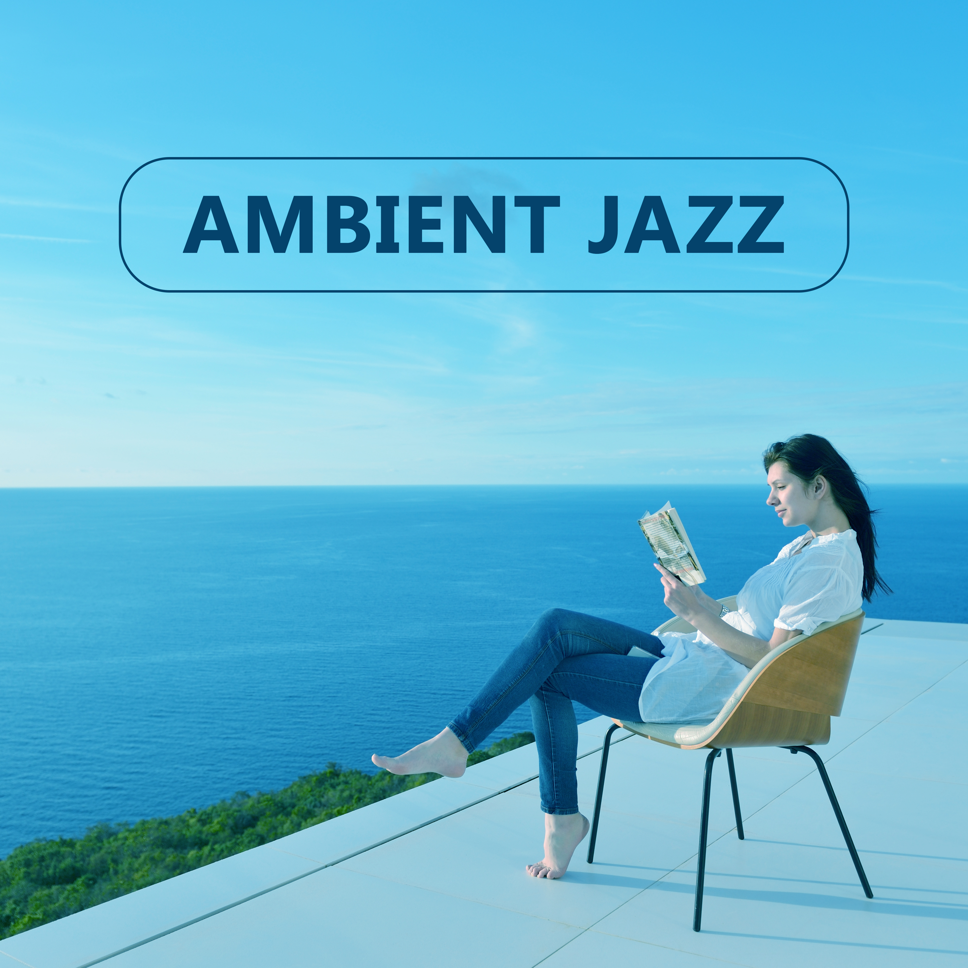 Ambient Jazz – Instrumental Music, Ambient, Smooth Jazz, Piano, Bar, Lounge 2017