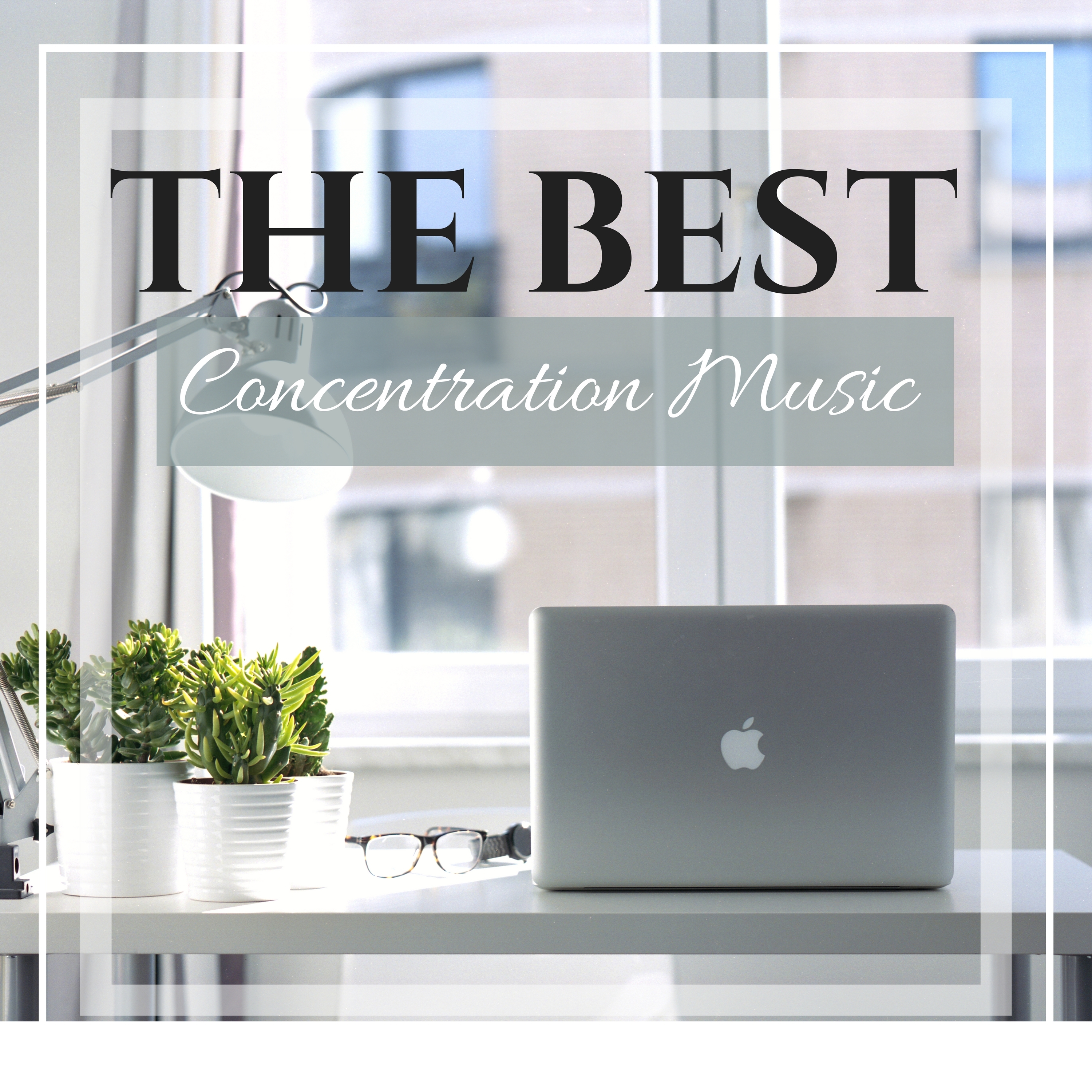 The Best Concentration Music - Soft Atmosphere for Harmonic Workplace & Good Day