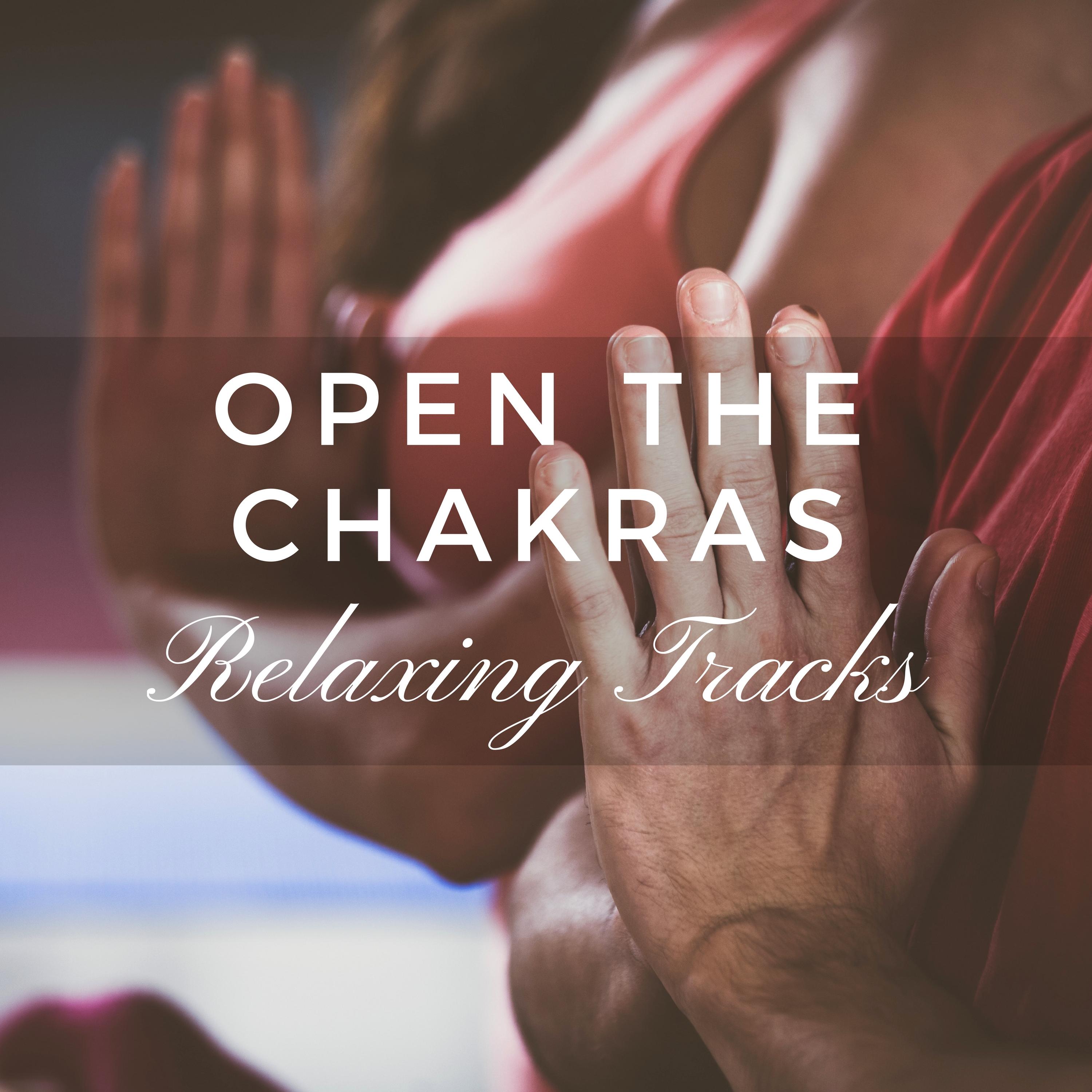 Open the Chakras - Relaxing Tracks, Express the Inner Light, Sounds of Nature (Ocean Waves, Birds, Rain and Night Ambient)