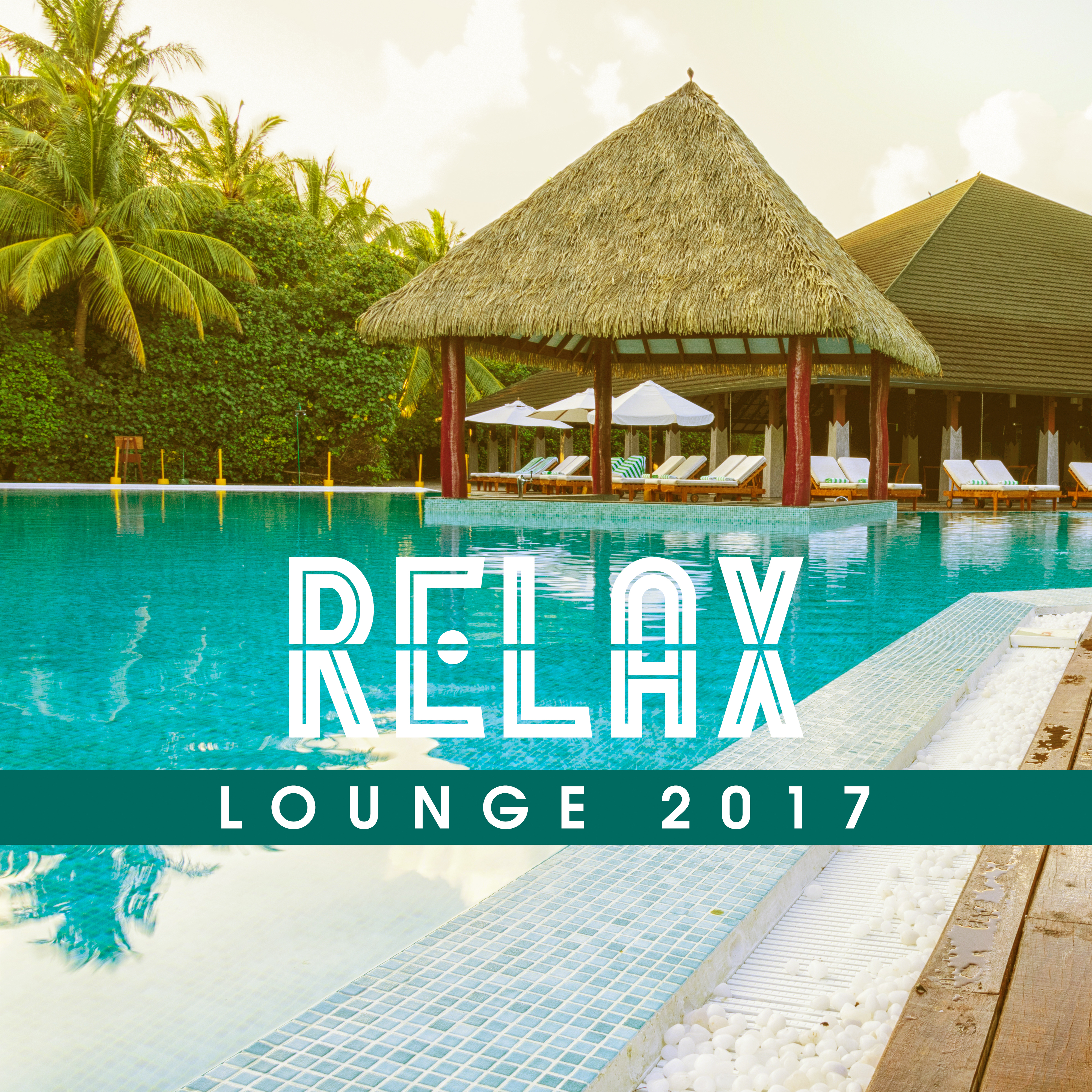 Relax Lounge 2017 – New Chill Out 2017, Deep Sounds, Relax & Chill, Summer Hits