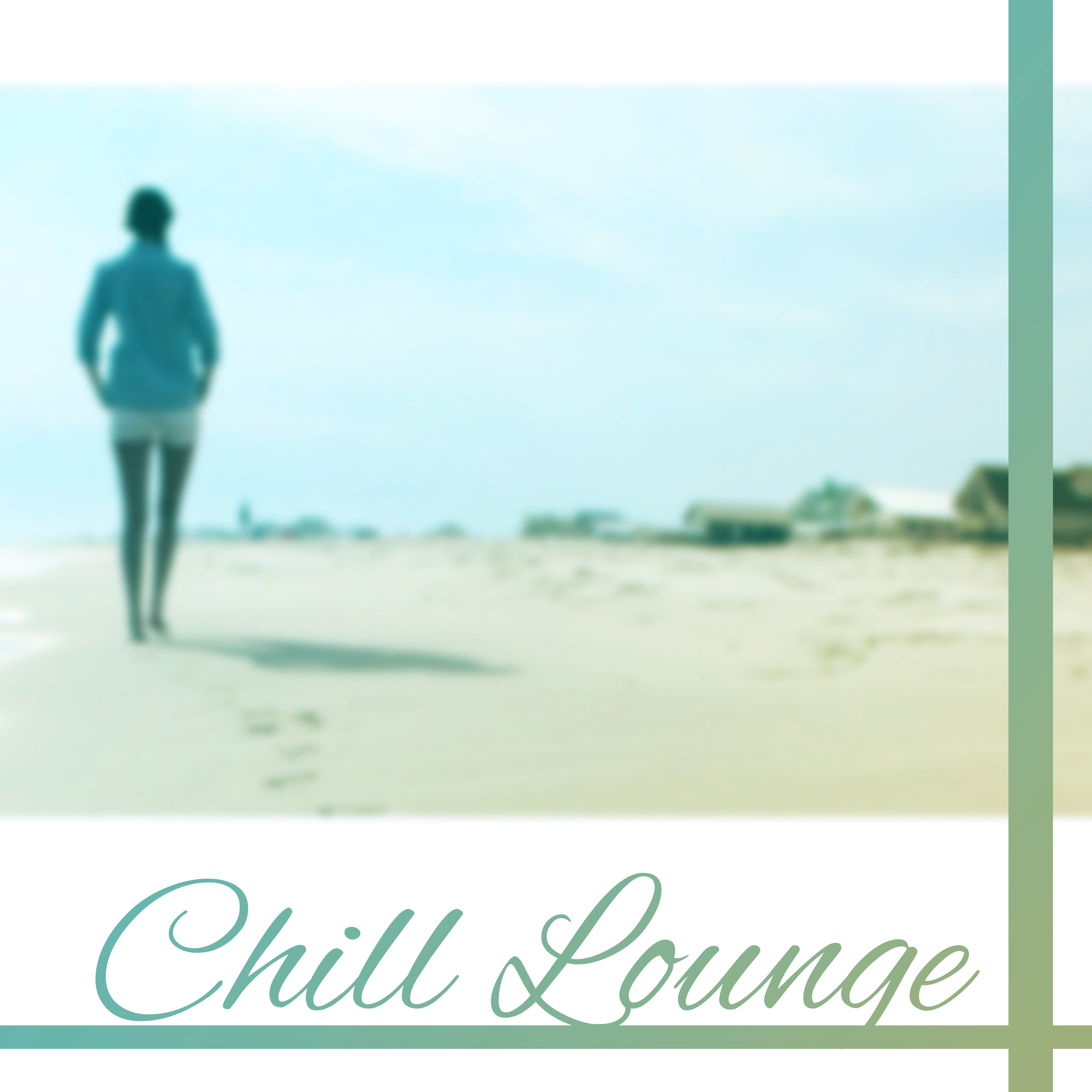 Chill Lounge – Ambient Music, Sounds for Relaxation, Just Relax, The Best Collection to Rest
