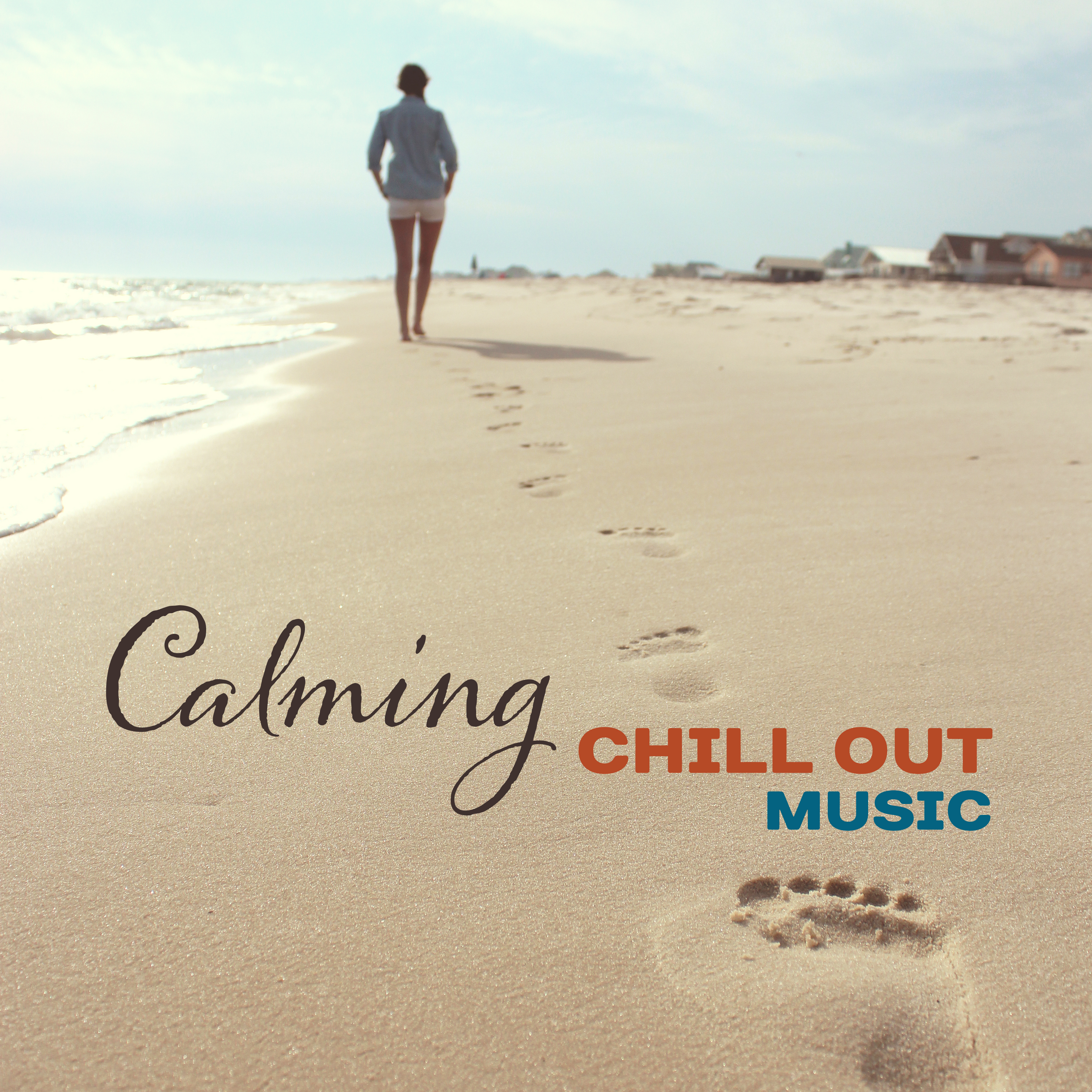 Calming Chill Out Music – Chill Out Sounds to Relax, Ibiza Calmness, Beach Lounge, Sun Summer Music