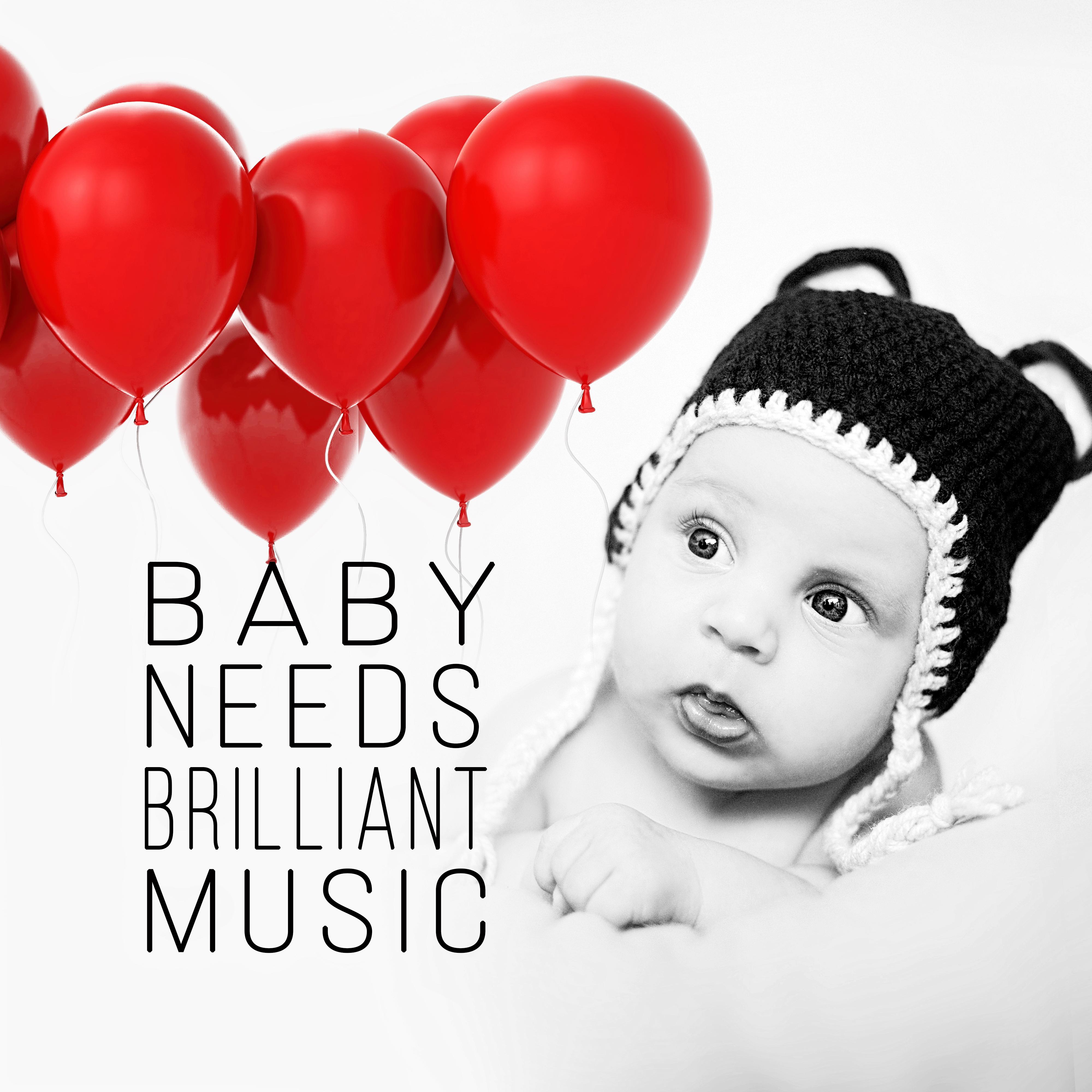 Baby Needs Brilliant Music - The Most Essential Classics for Your Toddlers & Kids, Day and Night with Classical Music, Baby Well Being, Golden Time for Little Angels