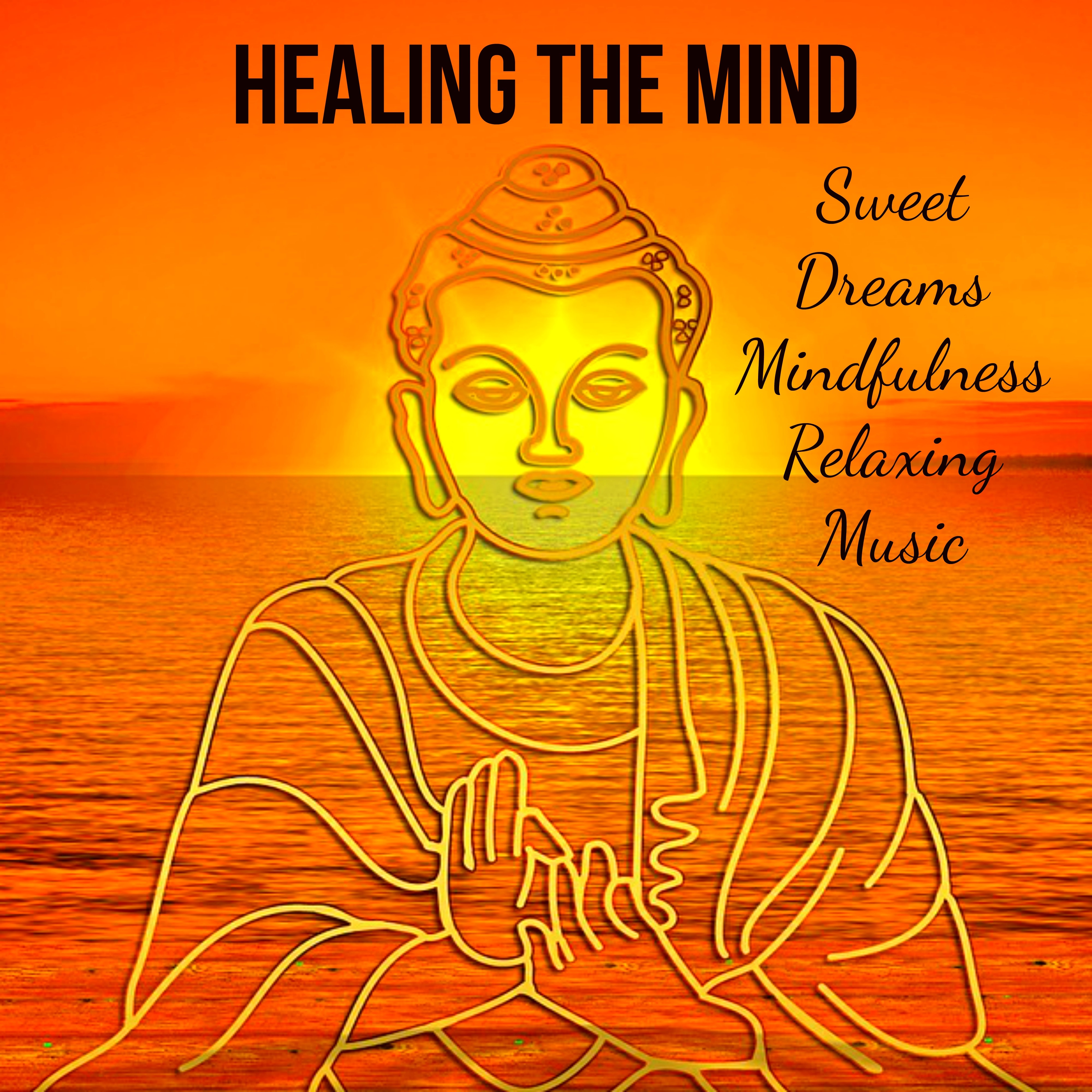 Healing The Mind - Sweet Dreams Mindfulness Relaxing Music for Deep Emotions Wellbeing Yoga Classes with Meditative Soothing Nature New Age Sounds