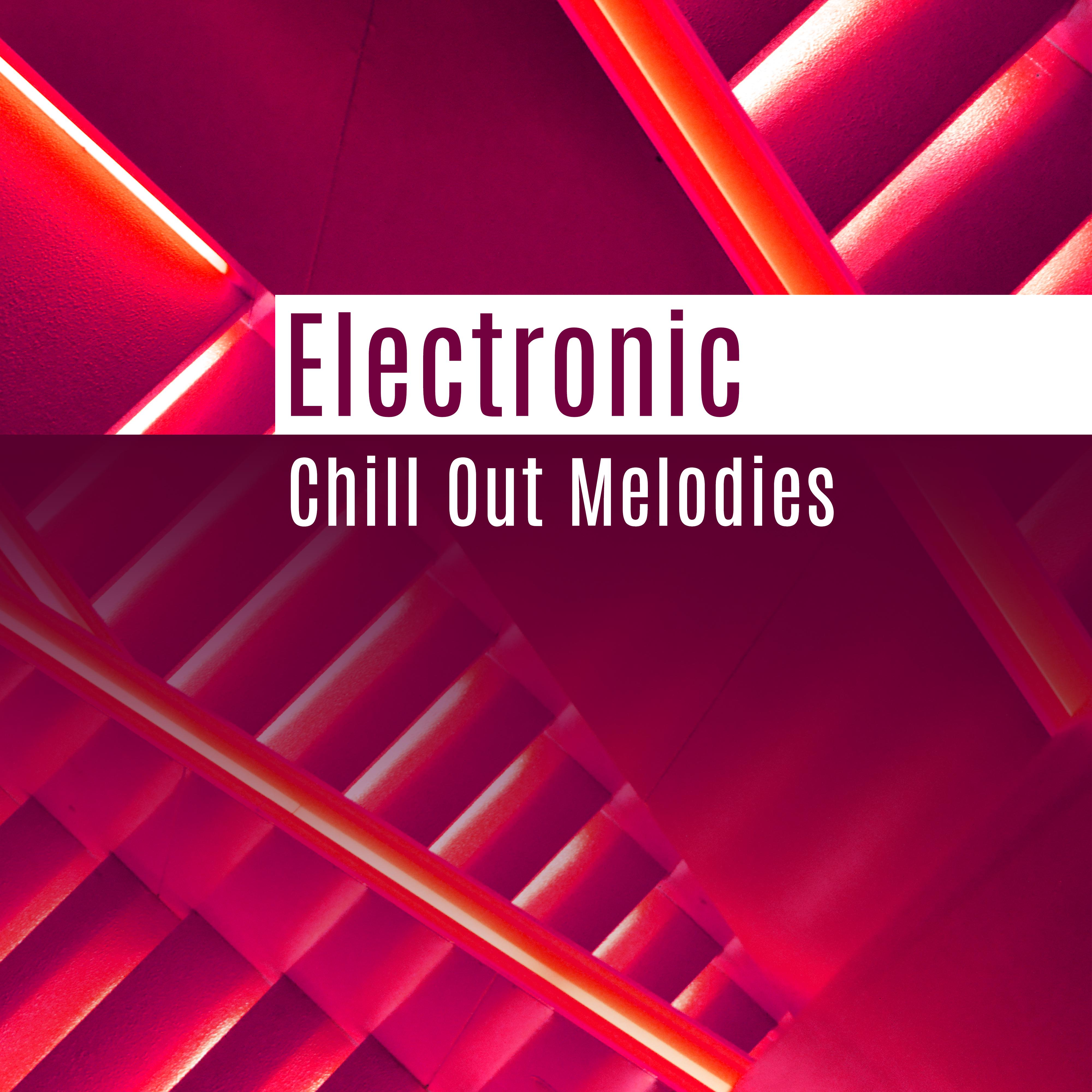 Electronic Chill Out Melodies – Summer Relaxing Sounds, Chill Out Vibes, Stress Relief, Electronic Beats