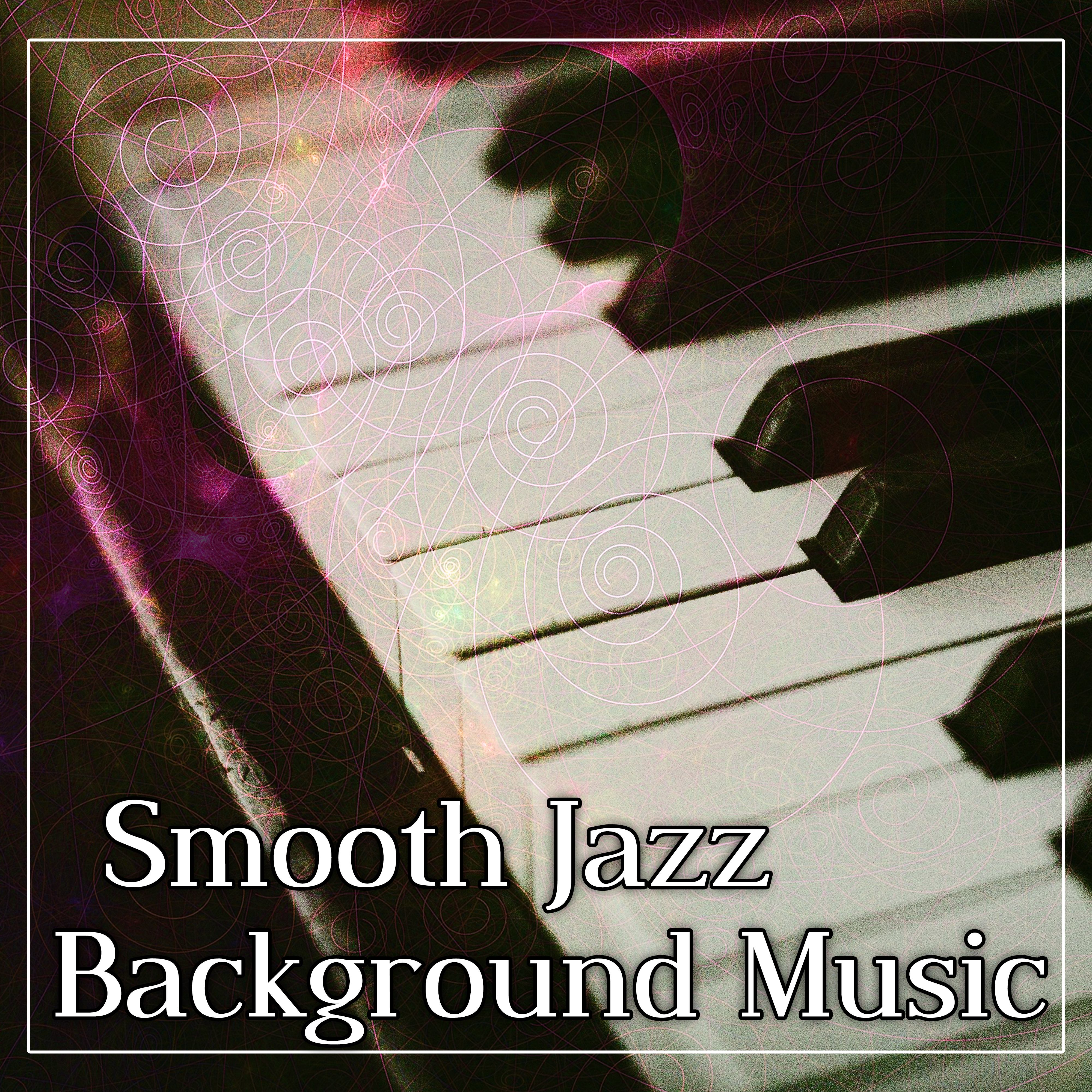 Smooth Jazz Background Music – Soft Jazz, Easy Listening, Calm Jazz, Piano Bar, Blue Jazz, Jazz for Everyone