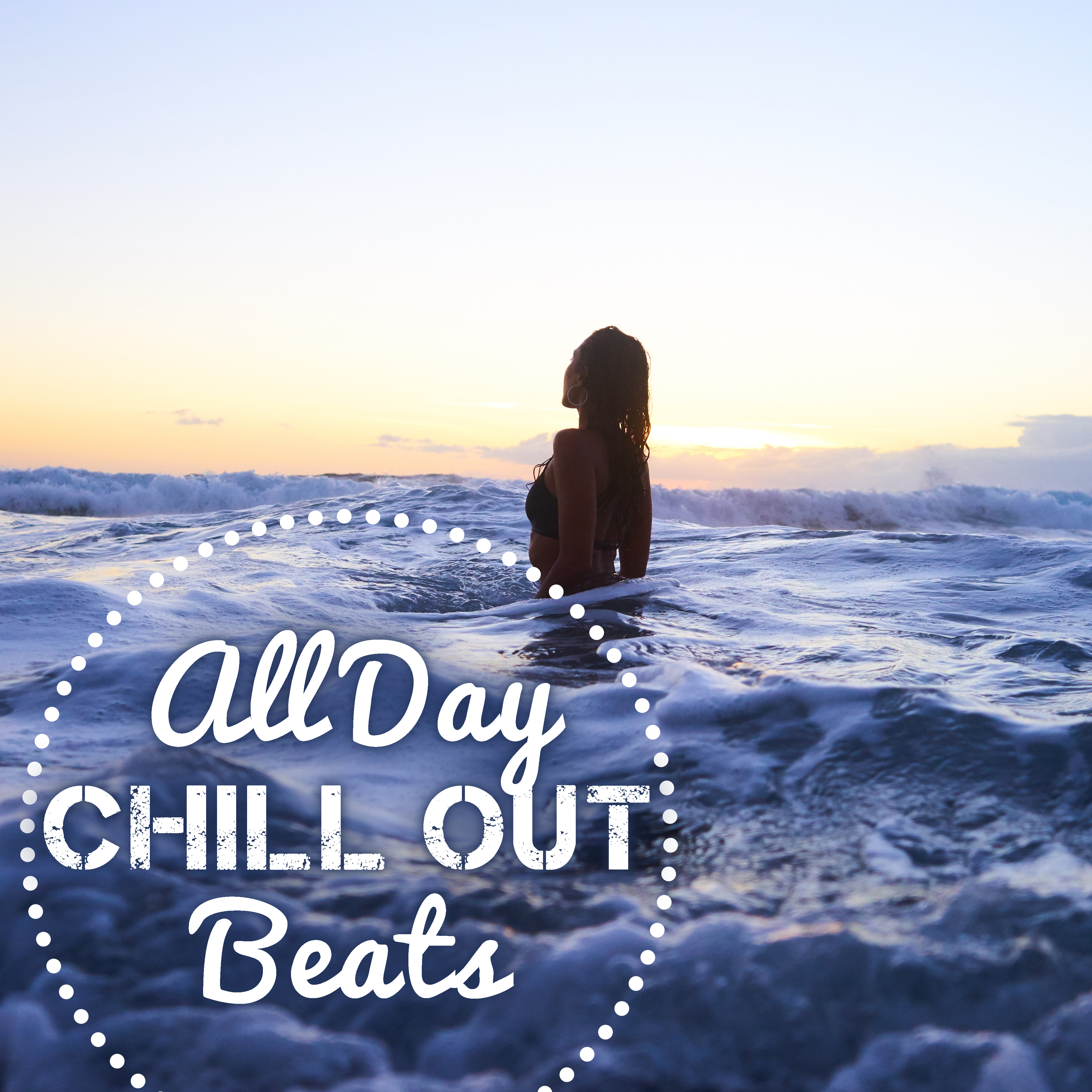 All Day Chill Out Beats – Summer Relaxing Songs, Easy Listening, Peaceful Vibes, Stress Relief, Beach Lounge, Chill Out Music