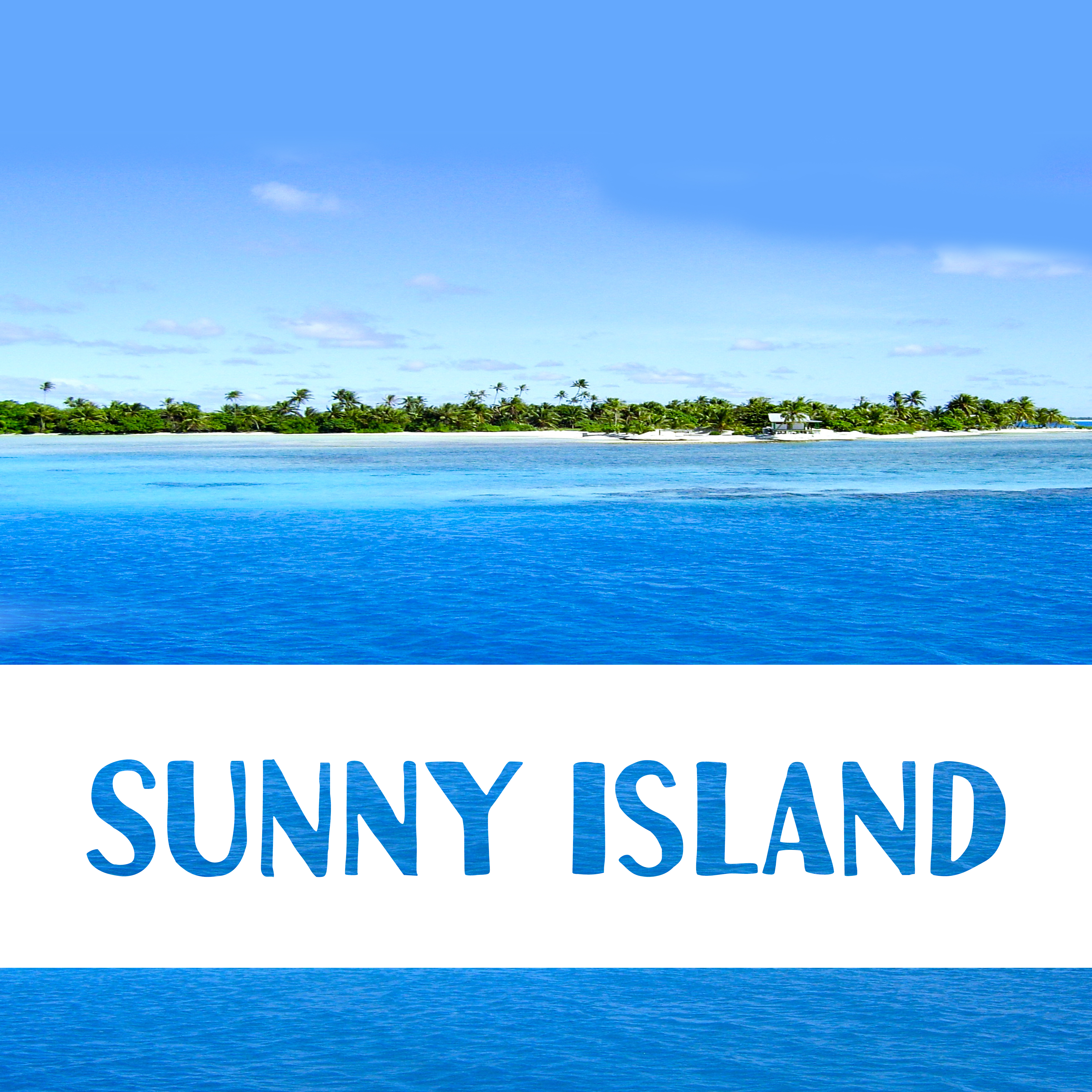 Sunny Island – Peaceful Waves, Ocean Dreams, Summer Chill Out, Beach Lounge, Perfect Relax