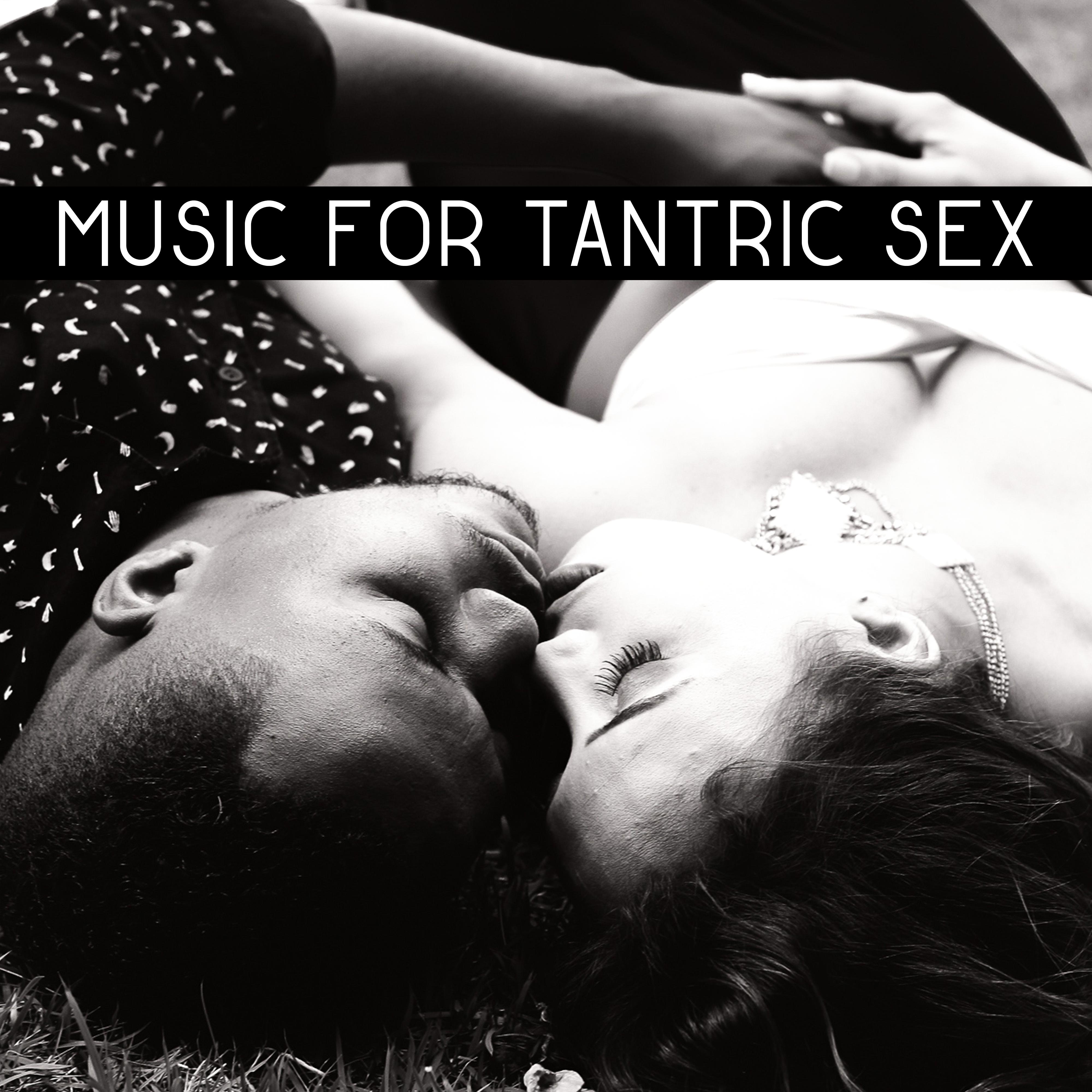 Music for Tantric *** – Erotic Games for Two, Sensual Massage, Making Love, Orgasm, *** Songs, Relax for Two, Erotic Lounge