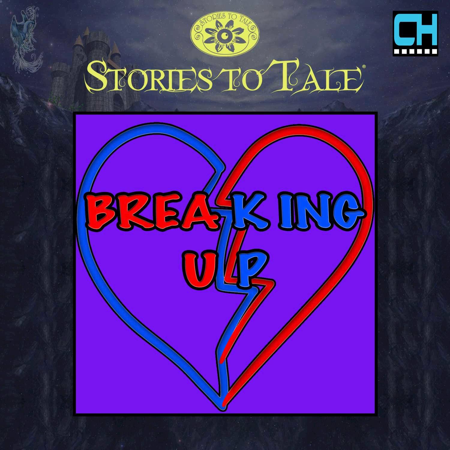 Stories To Tale Vol. 10: Breaking Up