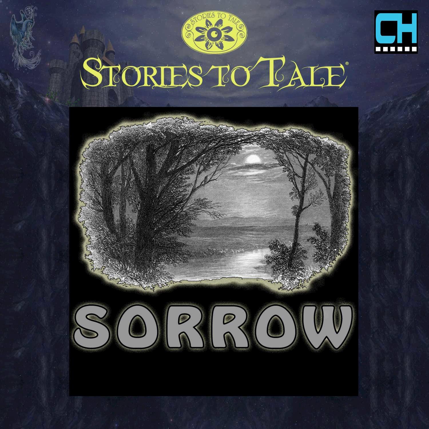 Stories To Tale Vol. 16: Sorrow