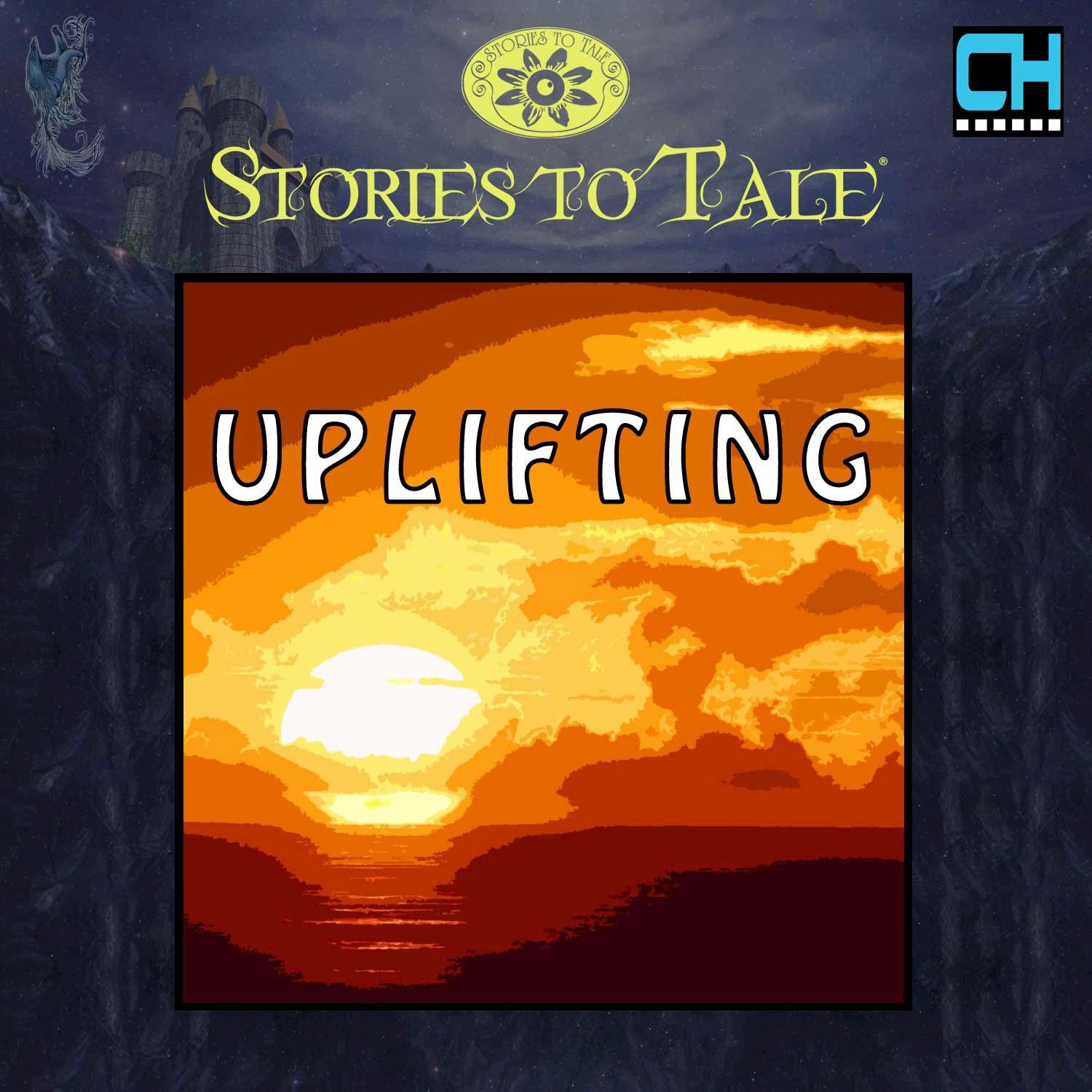 Stories To Tale Vol. 18: Uplifting