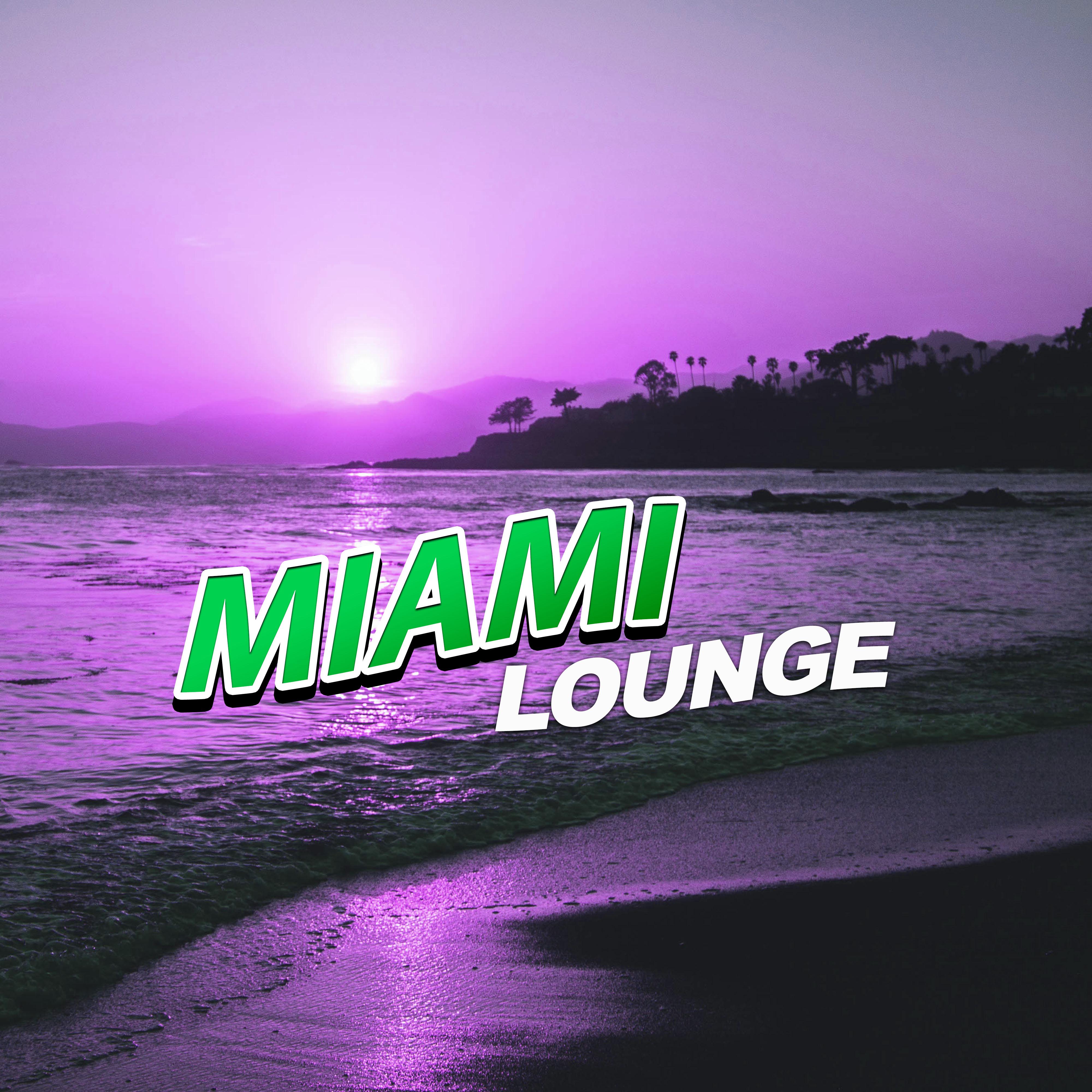 Miami Lounge – Chill Out Music, Miami Dance Party, Relax Time, Hot Sun