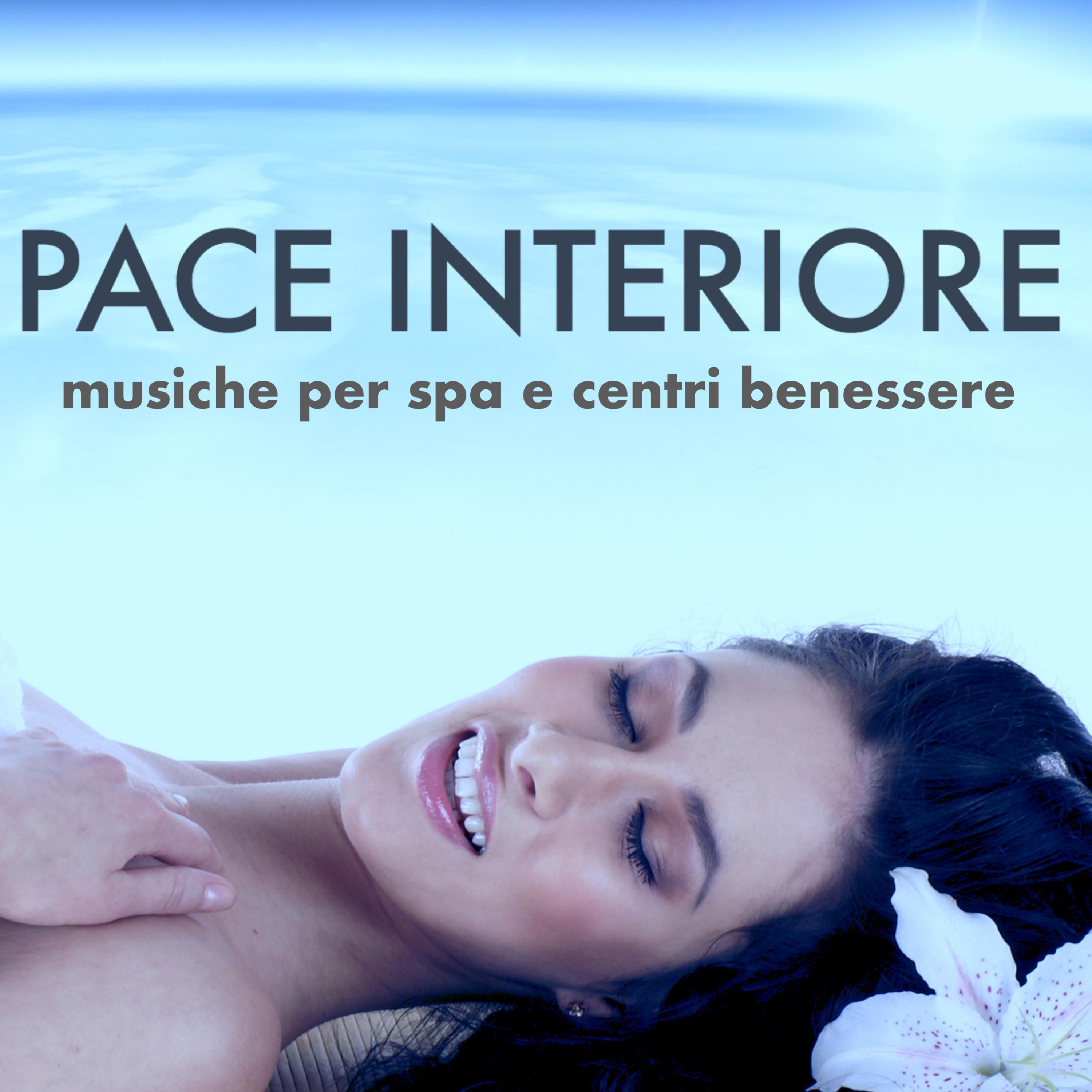 Pace Interiore - Musiche per Spa e Centri Benessere, Trattamenti, Massaggi & Riflessologia