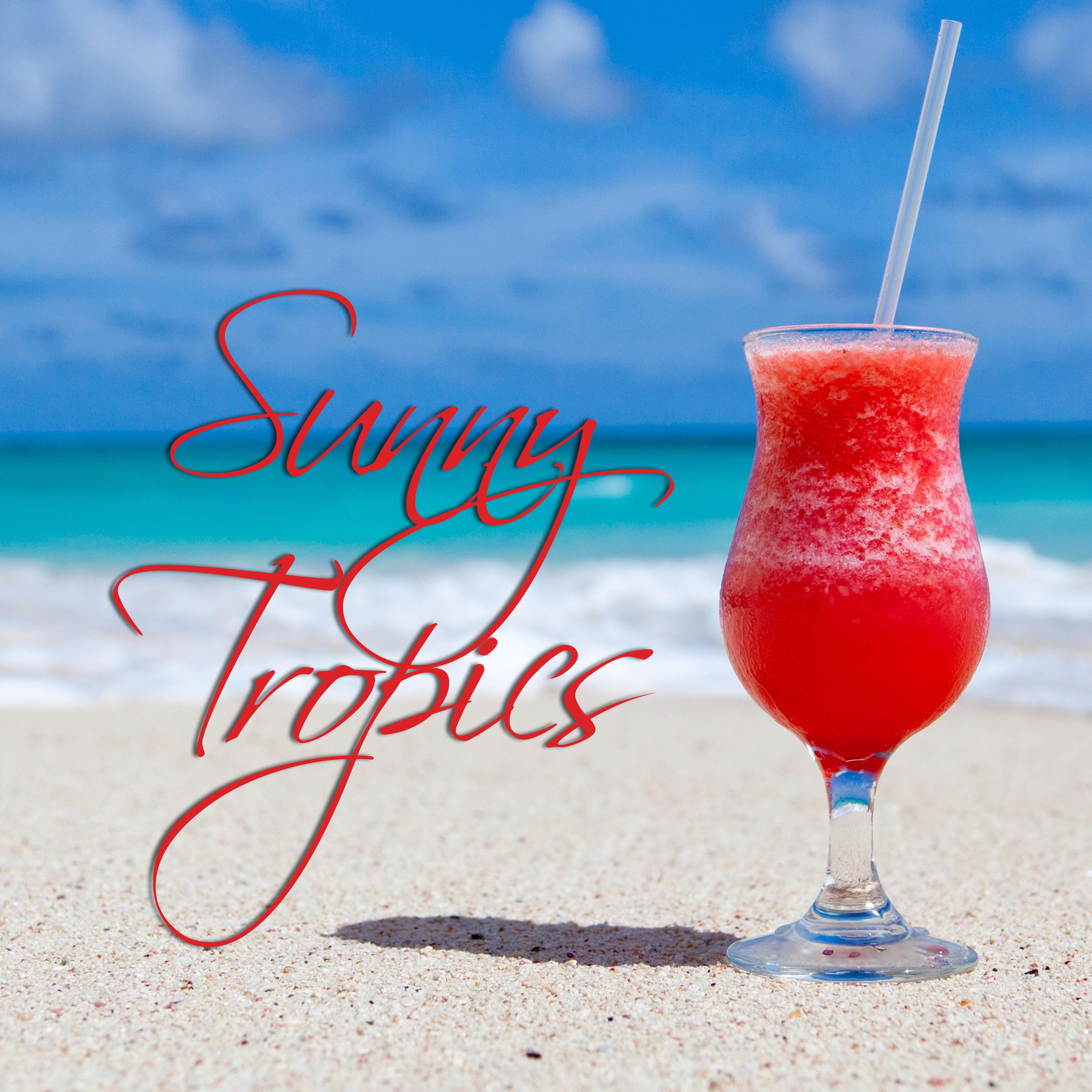 Sunny Tropics – Holiday Chill Out Music, Island Lounge, Beach Chill, Drink Bar, Summertime, Pure Relaxation, Tropical Chill, Hot Beach