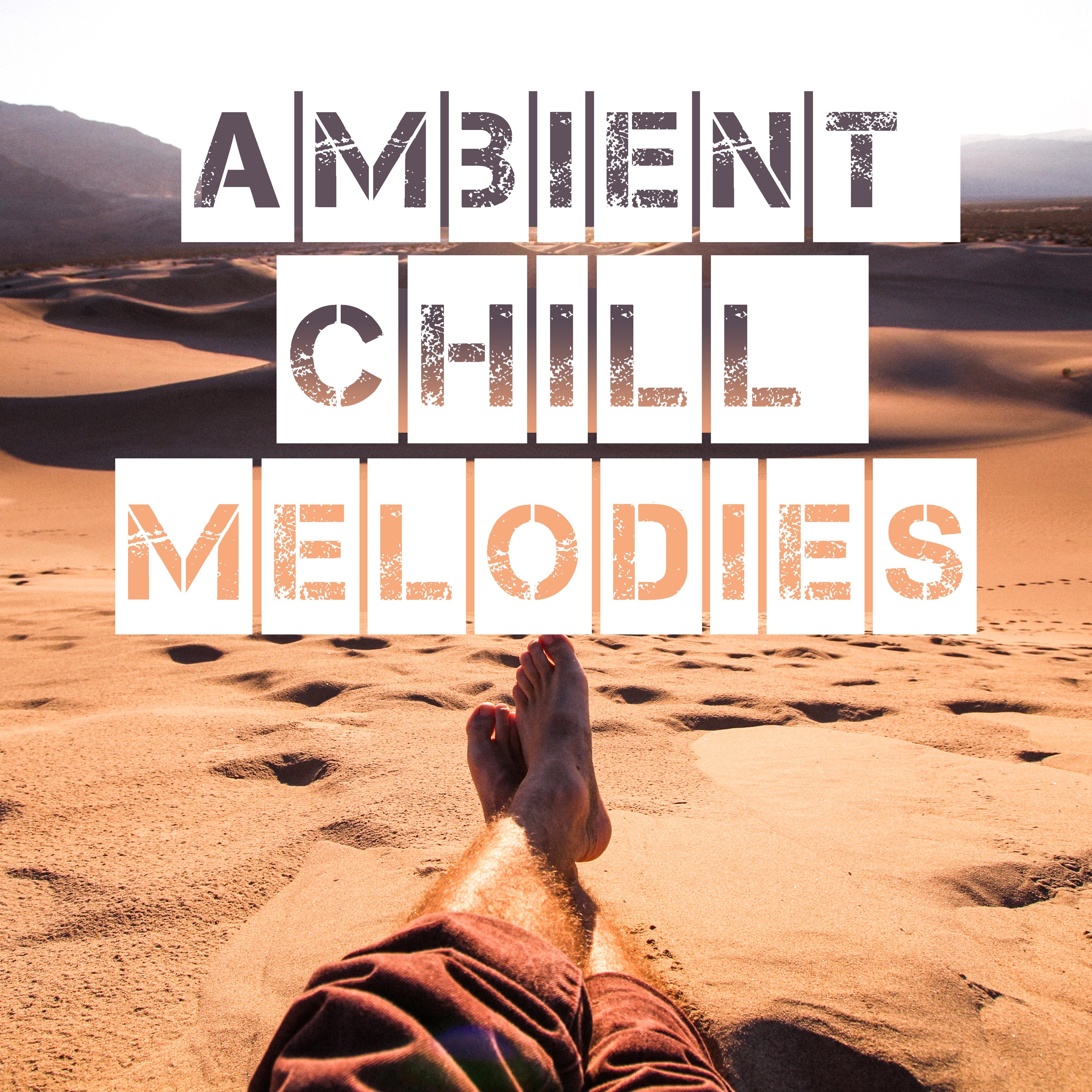 Ambient Chill Melodies – Easy Listening, Chill Out Songs to Relax, Stress Relief, Peaceful Summer