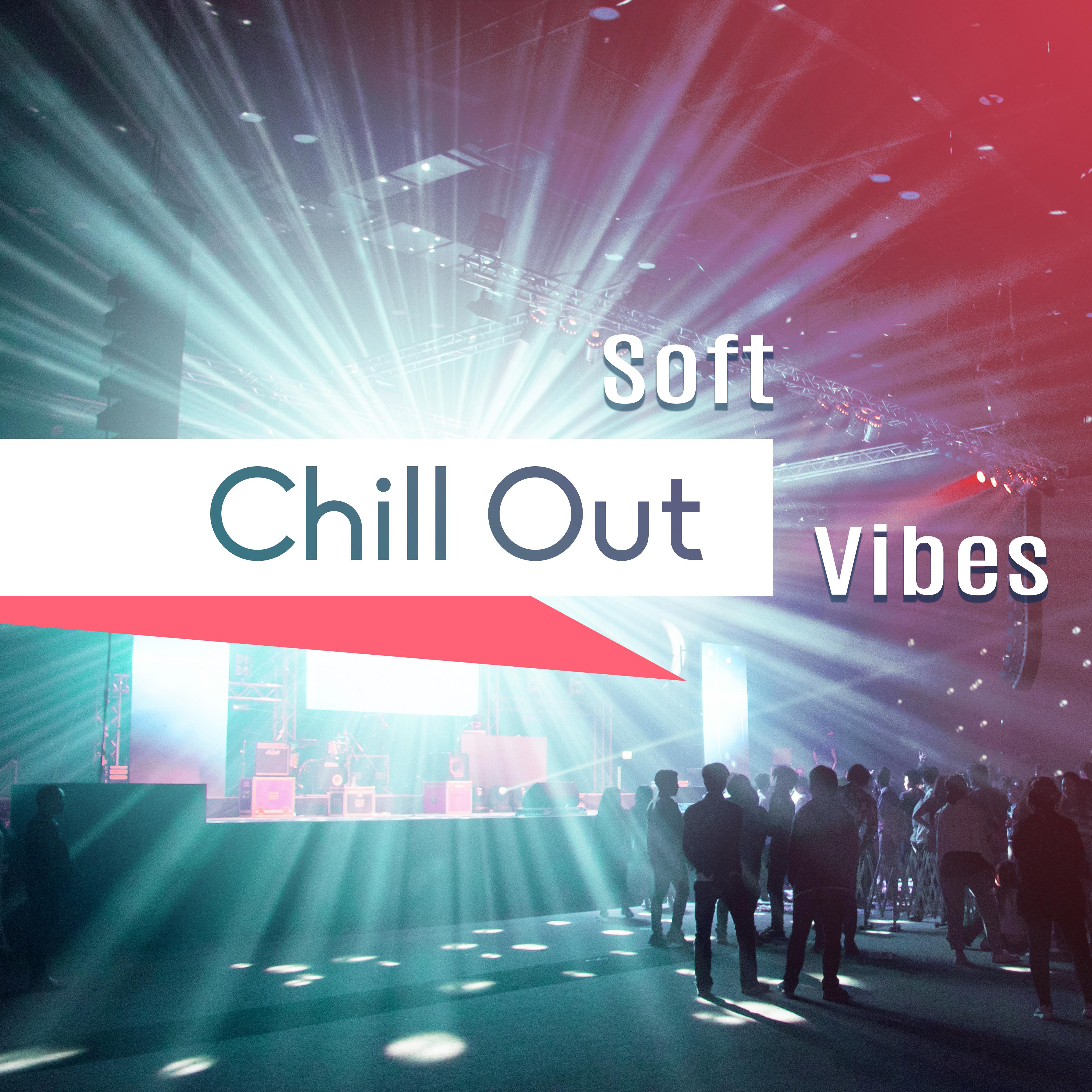 Soft Chill Out Vibes – Holiday Beats, Time to Relax, Summertime Music, Beach House Lounge