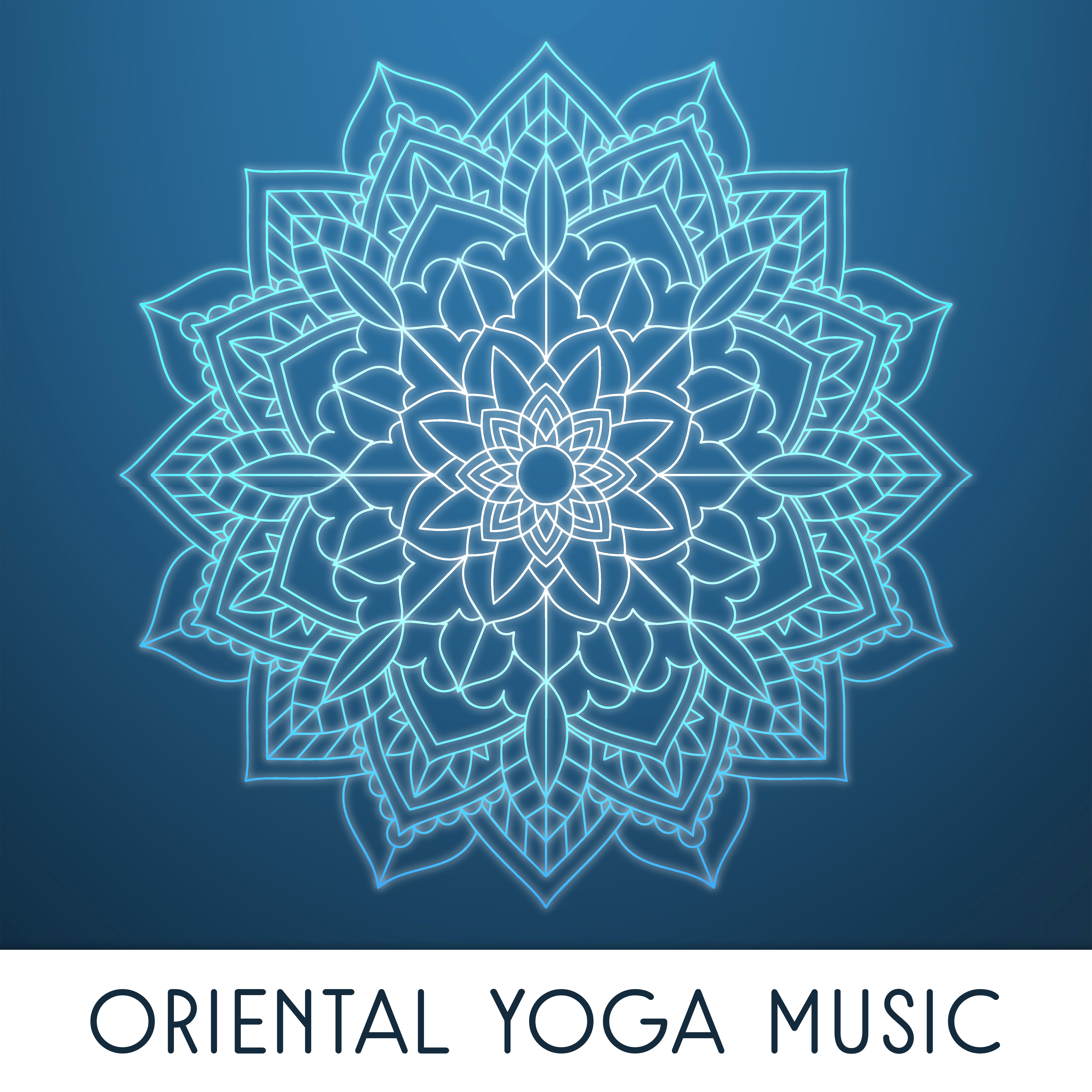 Oriental Yoga Music – Mystic Melodies, Yoga Music, Deep Meditation, Zen, Bliss
