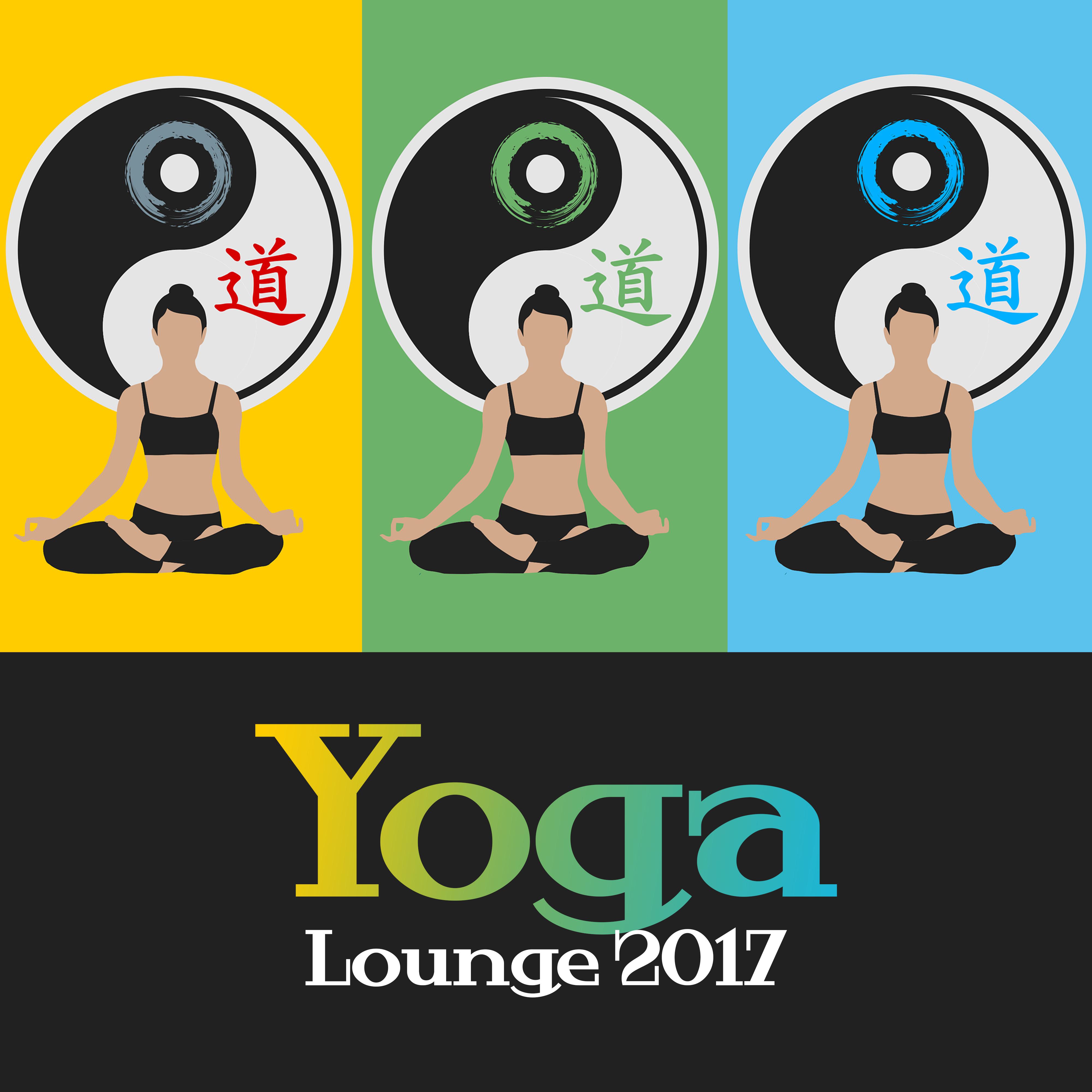 Yoga Lounge 2017 – Relaxing Music for Meditation, Yoga, Matra, Mindfulness, Rest, Zen