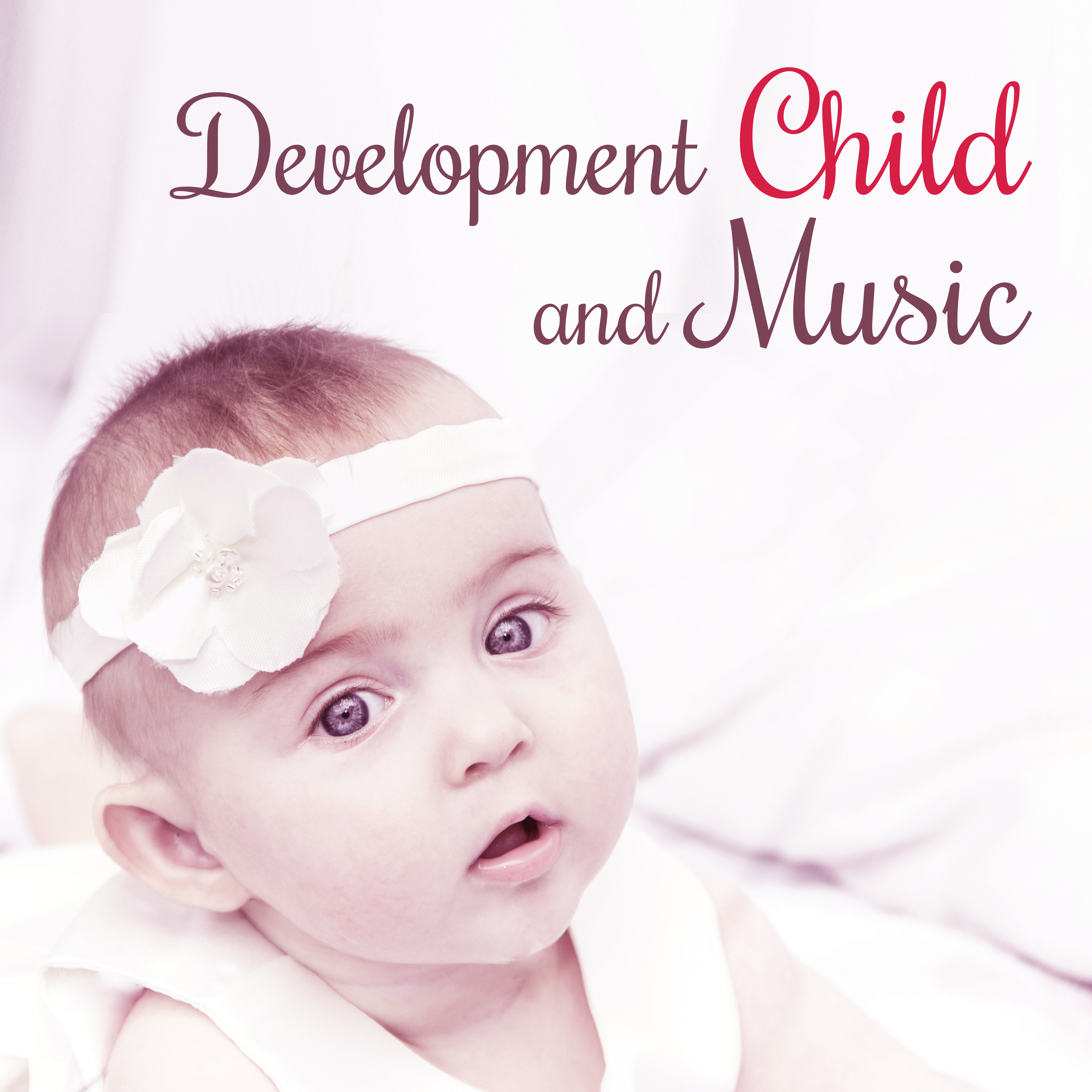 Development Child and Music – Classical Songs for Baby, Train Mind Your Kid, Development Music, Brilliant, Little Child