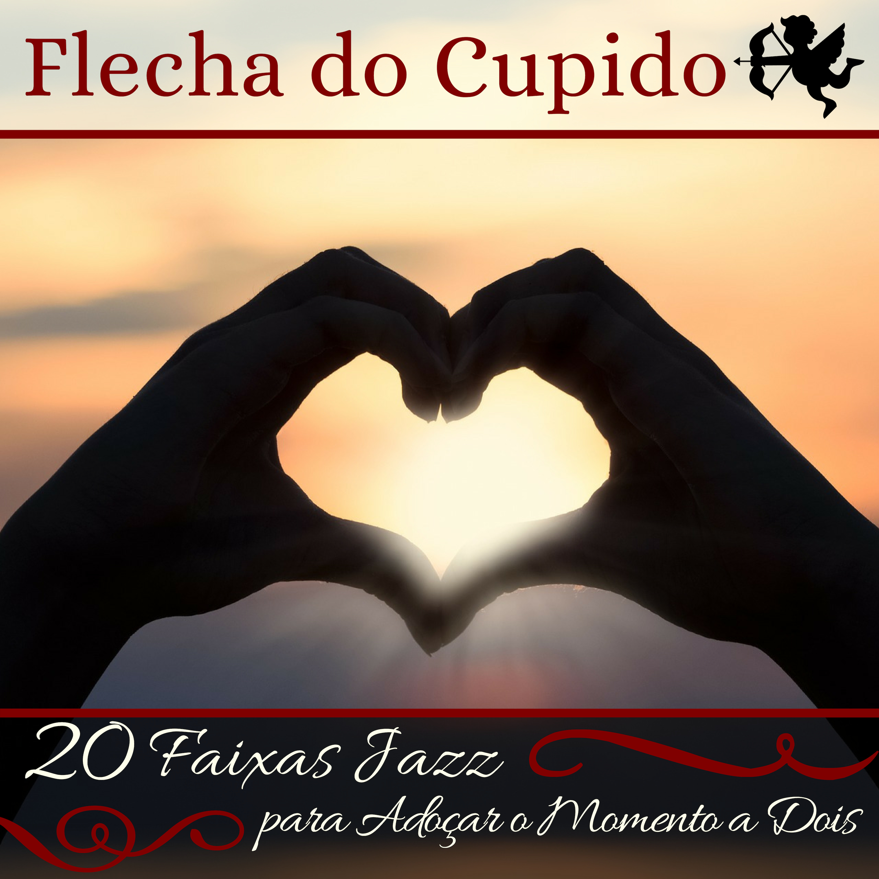 Flecha do Cupido - 20 Faixas Jazz para Adoçar o Momento a Dois, Trilha Sonora Perfeita para o Dia dos Namorados