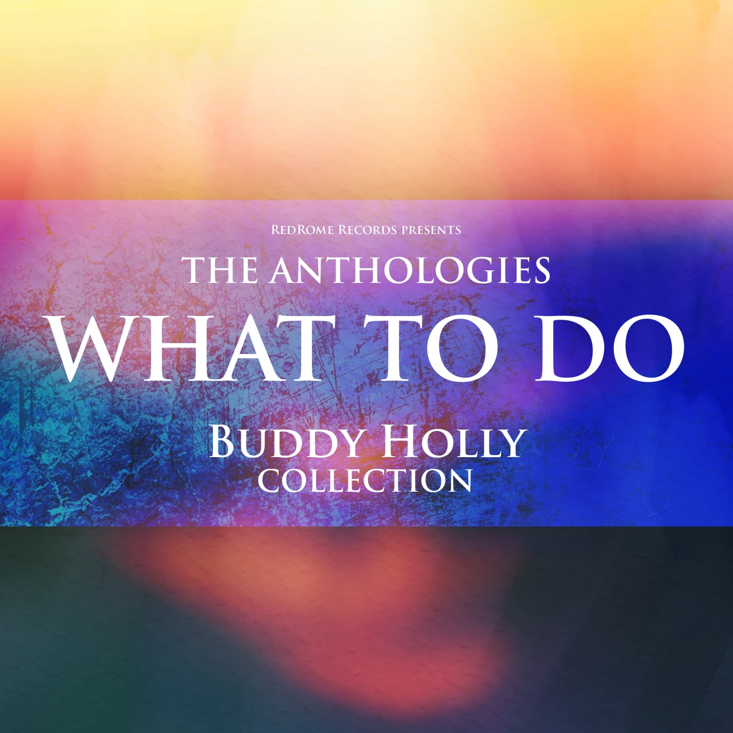 The Anthologies: What To Do (Buddy Holly Collection)