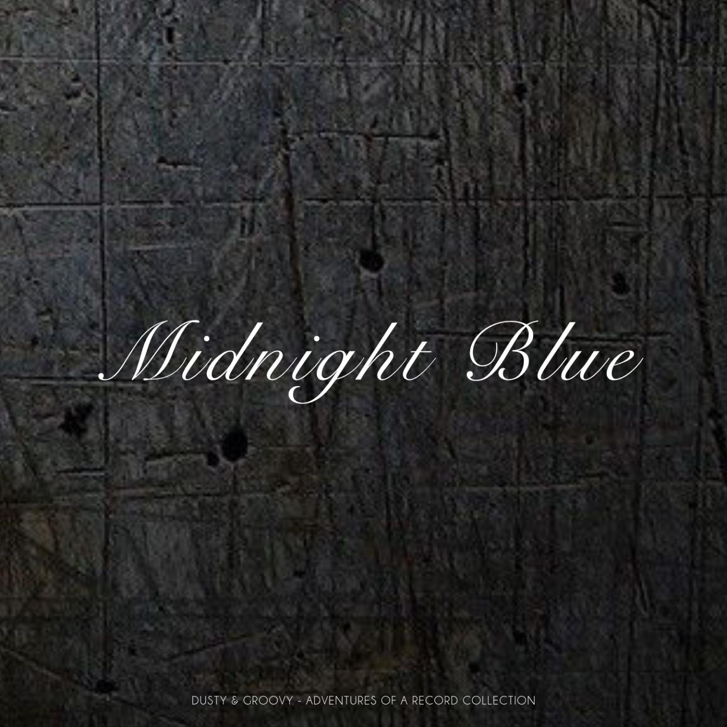 Midnight Blue (Dusty & Groovy - Adventures Of A Record Collection)