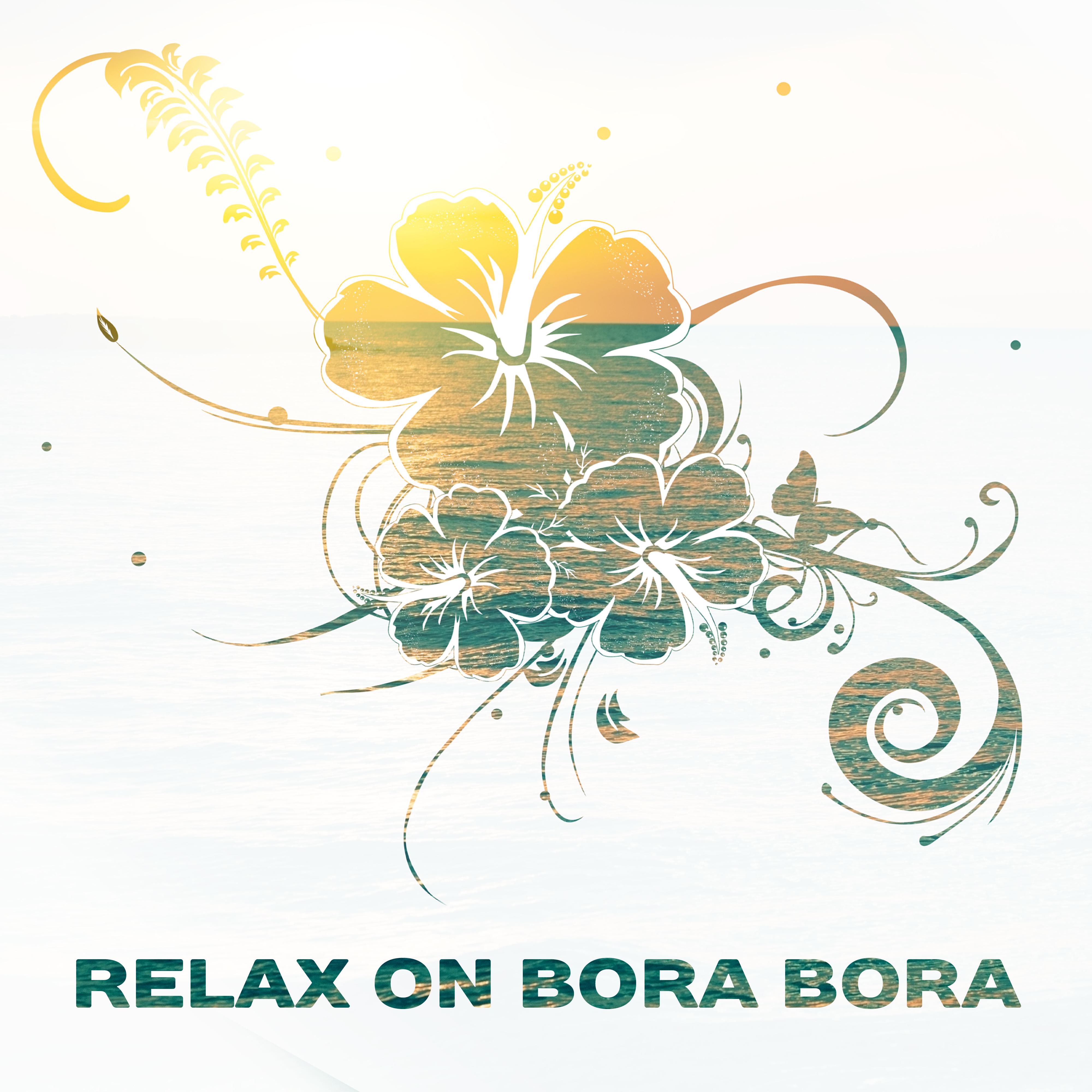 Relax on Bora Bora – Sunbed Chill, Beach Party, Deep House Chill, Summer Vibes, Chillout Hits, Beach Chill